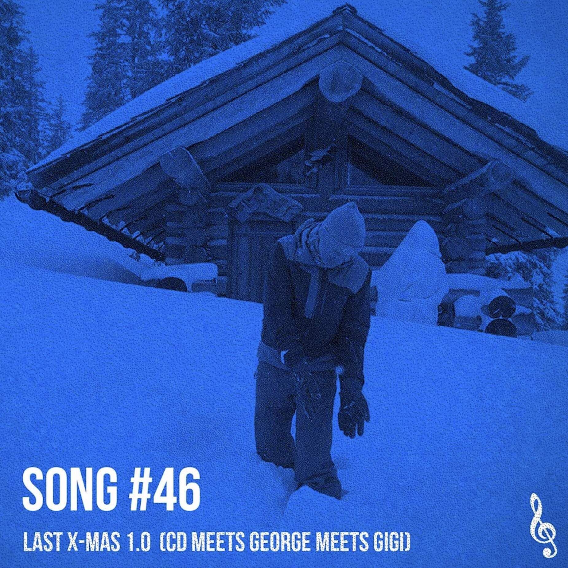 Song #46: Last X-Mas 1.0 (CD meets George & Gigi)