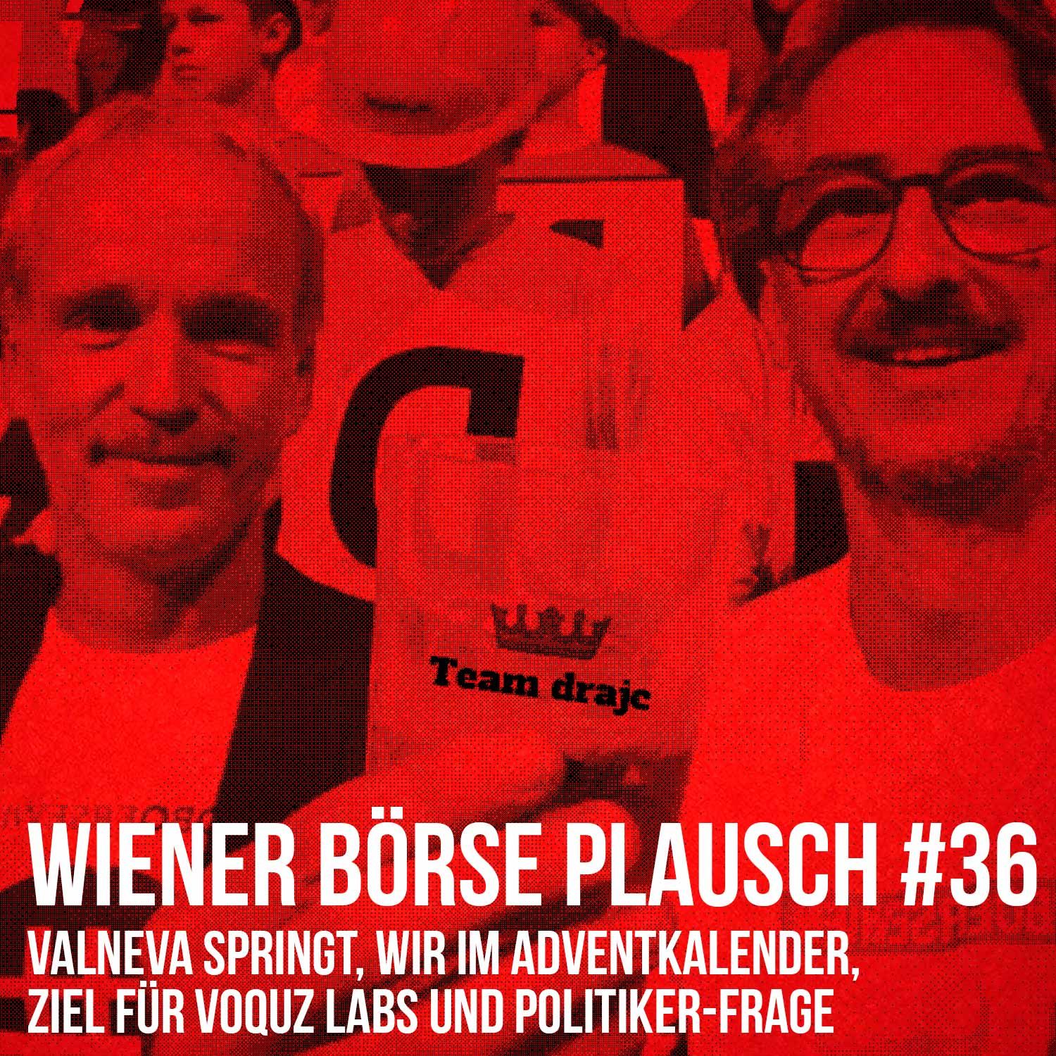 Wiener Börse Plausch #36: Valneva springt, wir im Adventkalender, Ziel für Voquz Labs und Politiker-Frage