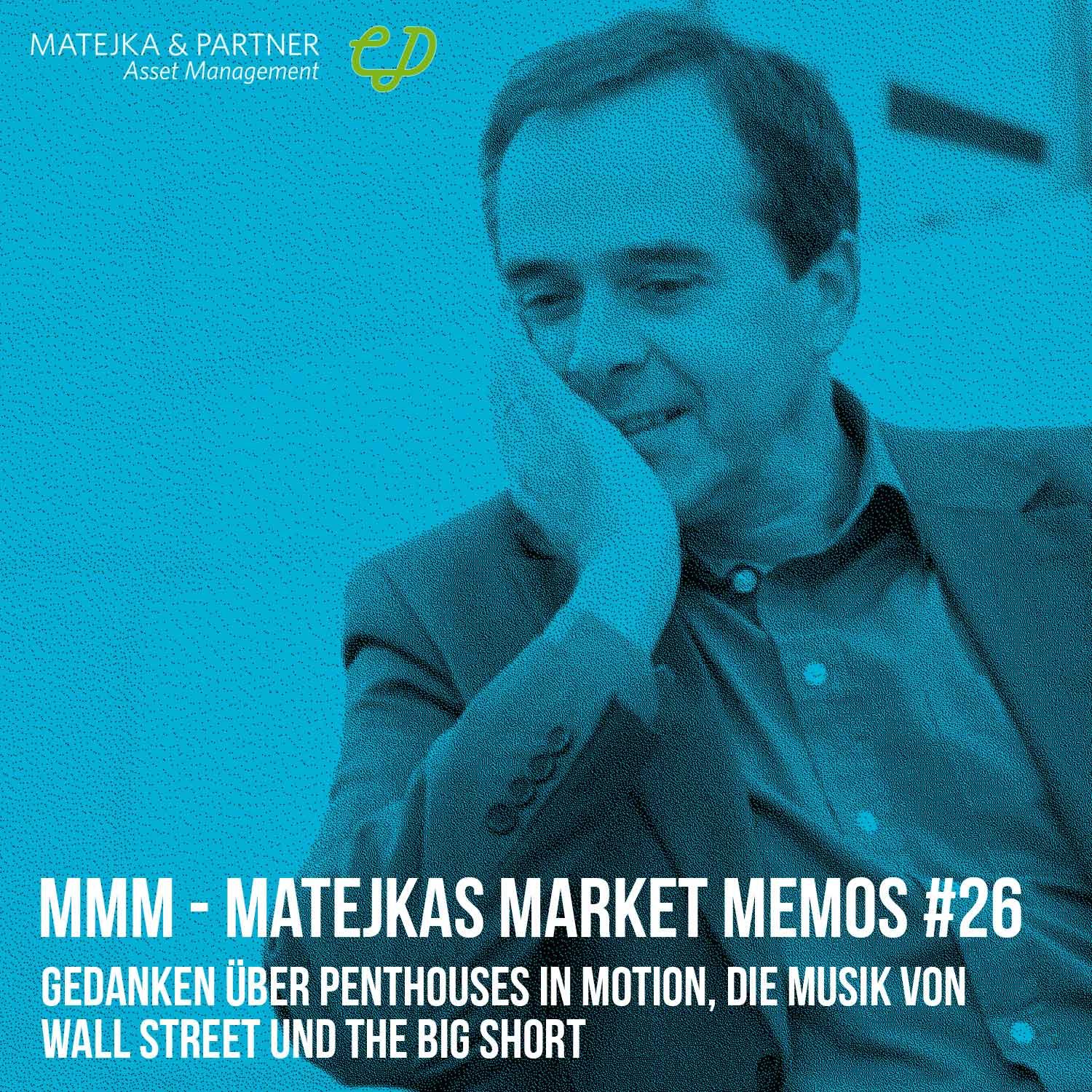 MMM Matejkas Market Memos #26: Gedanken über Penthouses in Motion, die Musik von Wall Street und The Big Short