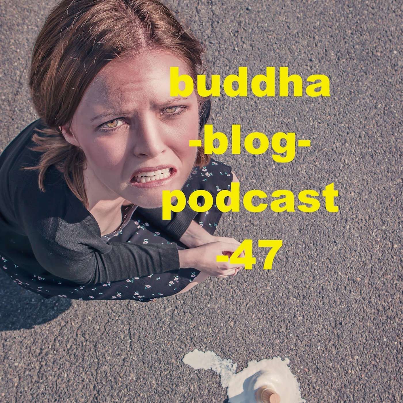 47-Wie man loslässt-Buddha-Blog-Podcast-Buddhismus im Alltag