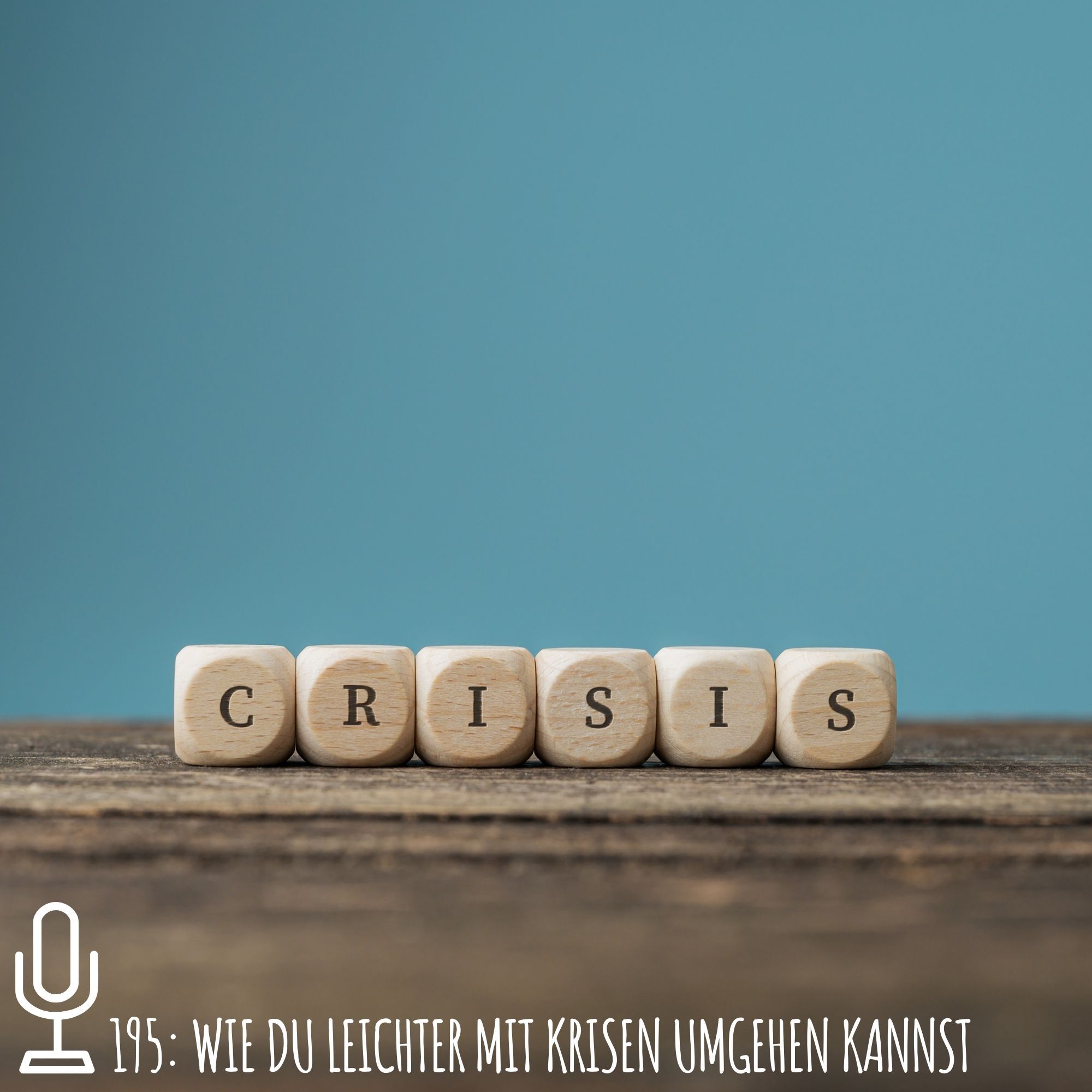 195: Wie du leichter mit Krisen umgehen kannst