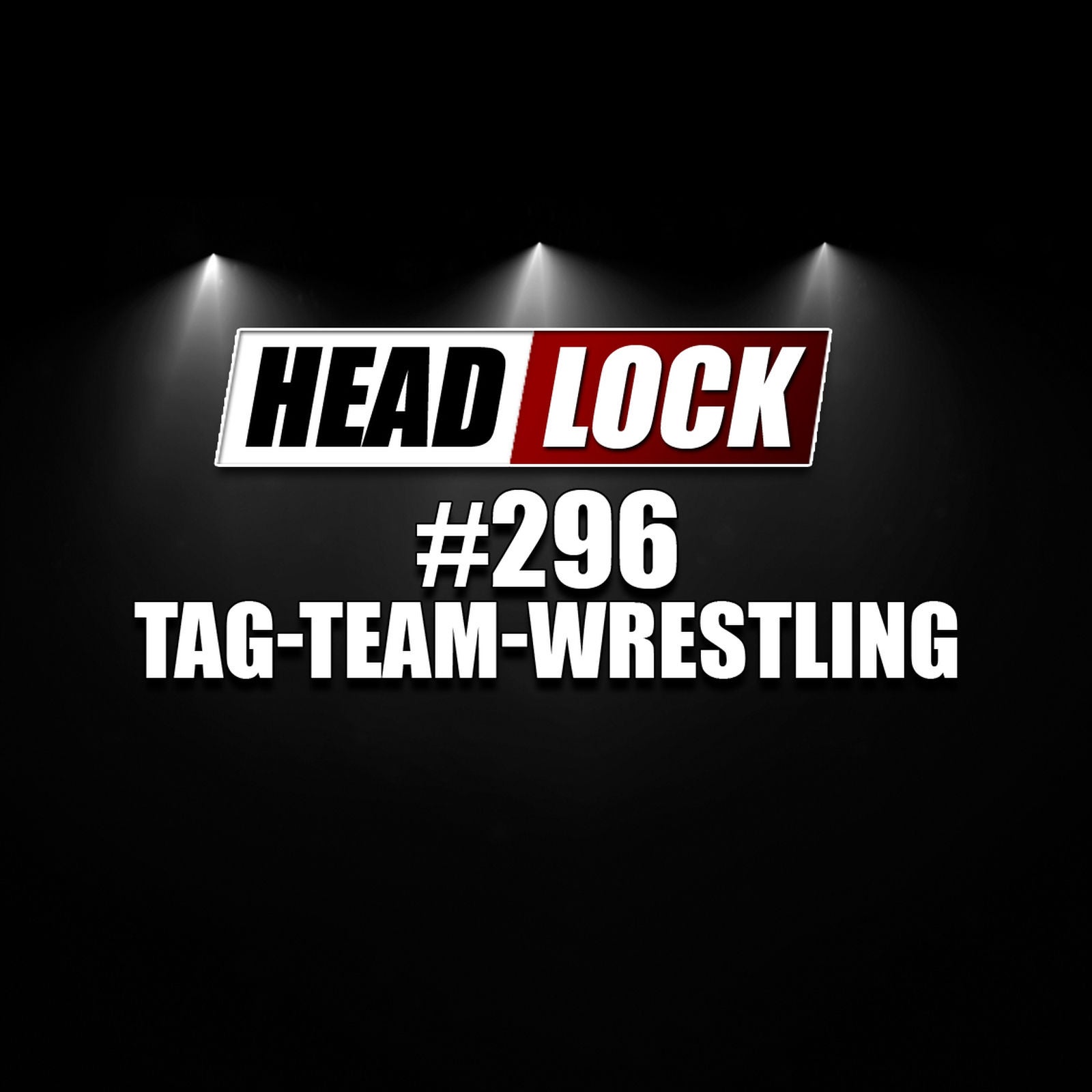 #296: Zwischen Main Event und Kickoff-Show - Tag-Team-Wrestling im Wandel der Zeit