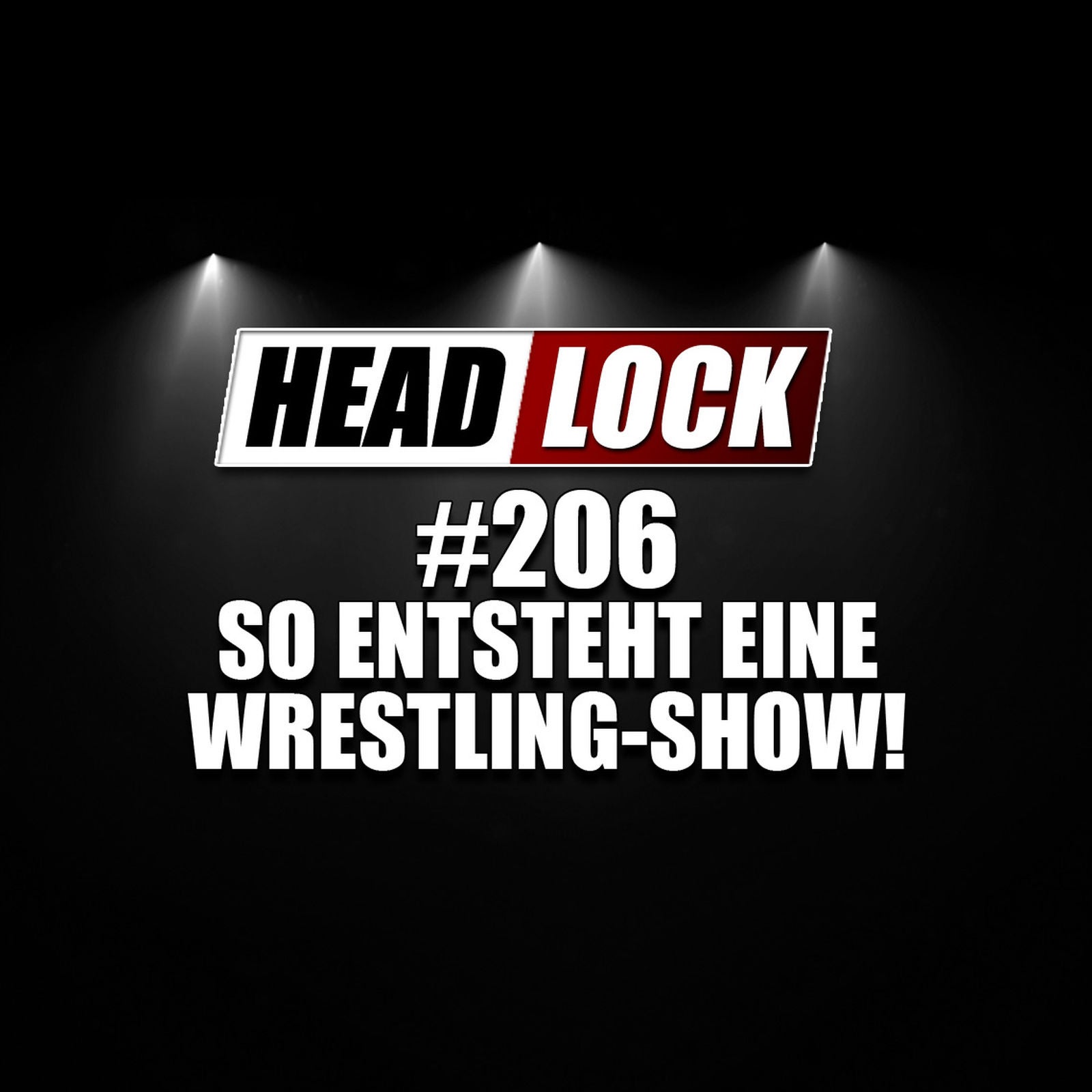 #206: Wie entsteht eine Wrestling-Show? PLUS: So verlief das WWE Tryout in Köln!