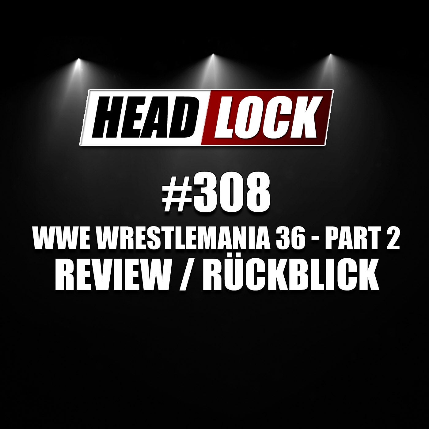 #308: WWE Wrestlemania 36 - Part 2 (Review / Rückblick) - AUSGEKICKT!