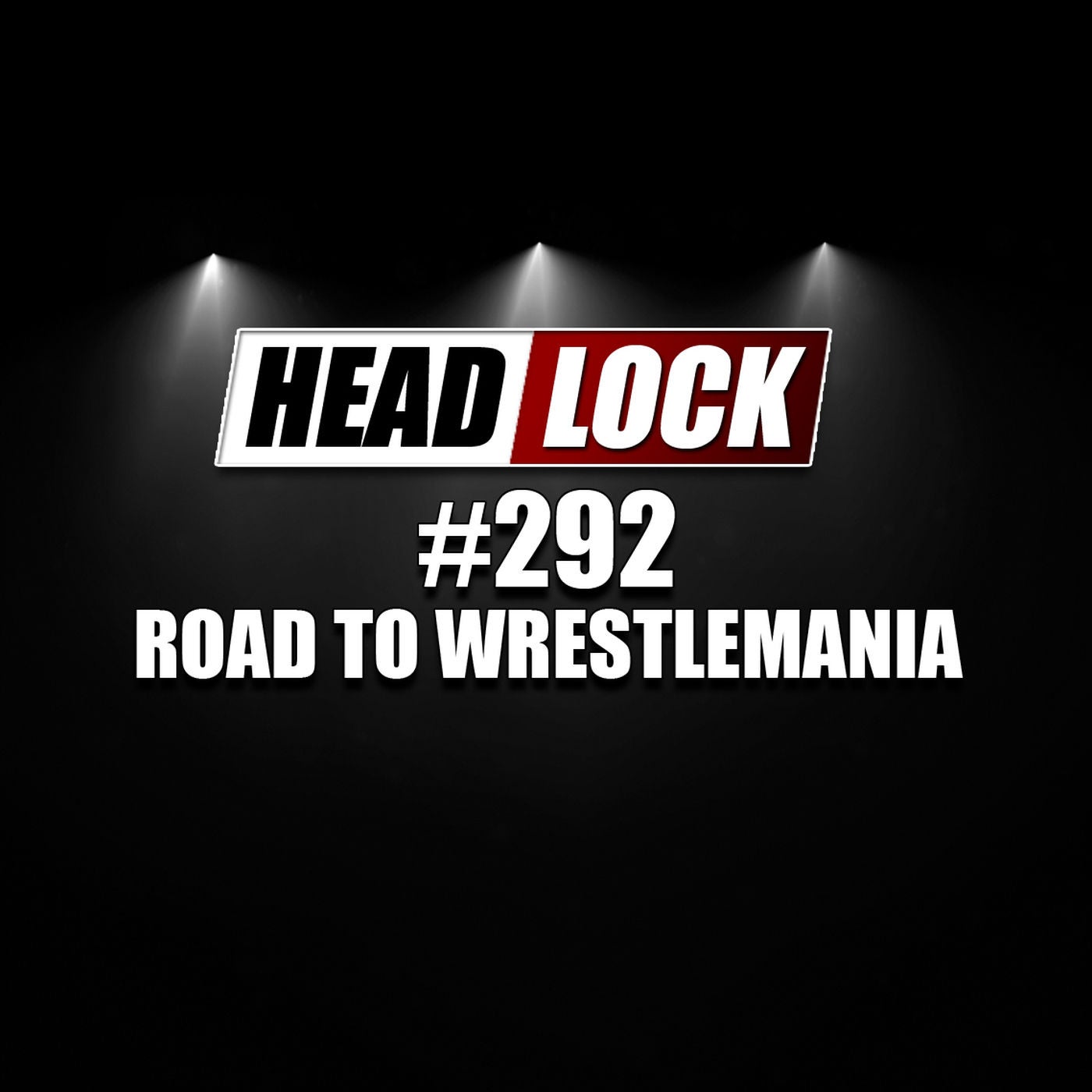 #292: WWE auf der Road to Wrestlemania 36 - Erwartungen und Prognosen für den größten WWE-Event des Jahres