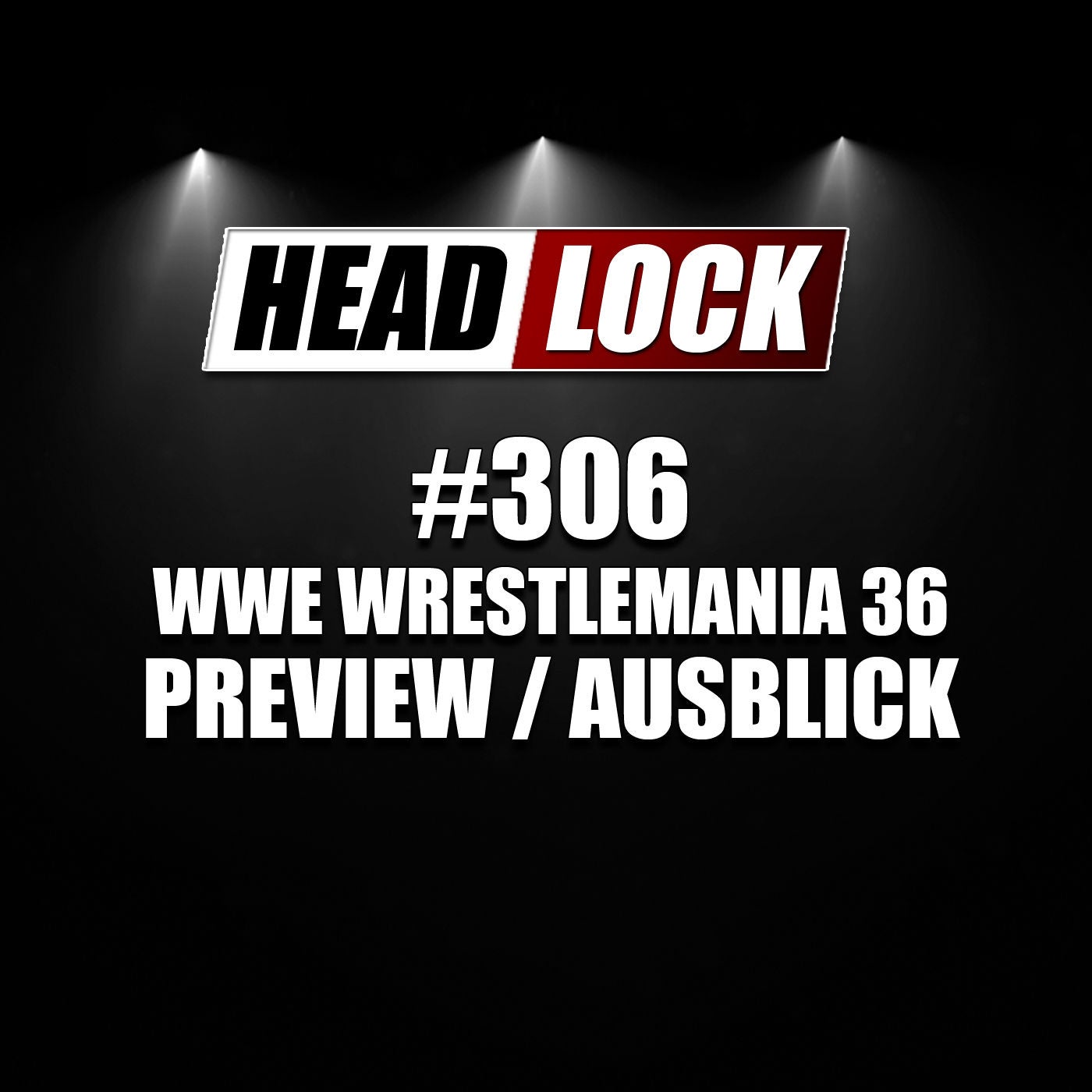 #306: WWE Wrestlemania 36 (Preview / Vorschau) - WRESTLEMANIA AUS DER KONSERVE