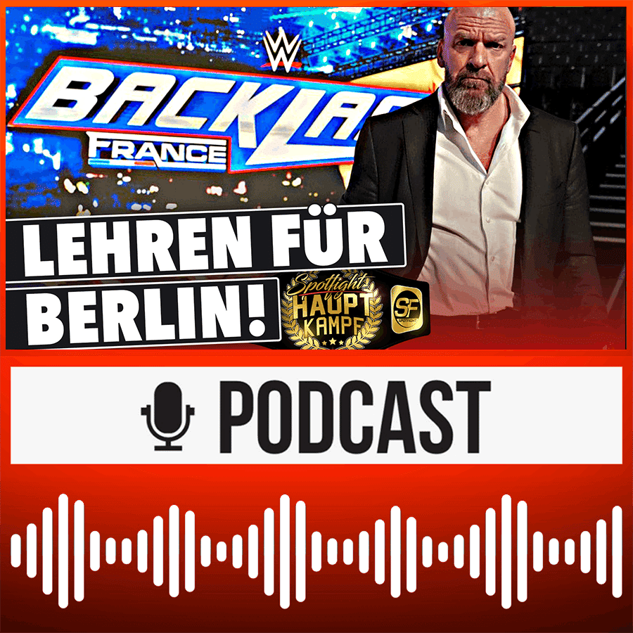 Lehren aus Lyon: Was Backlash für WWE in Berlin bedeutet! AEW: Trendwende dank Elite? | HAUPTKAMPF