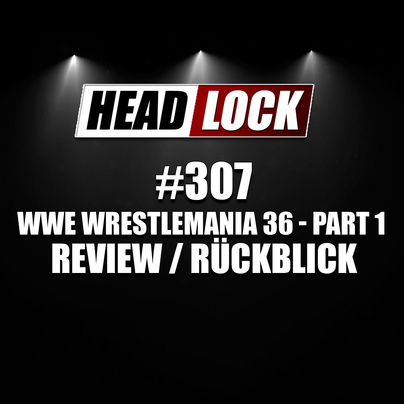 #307: WWE Wrestlemania 36 - Part 1 (Review / Rückblick) - BEGRABEN!