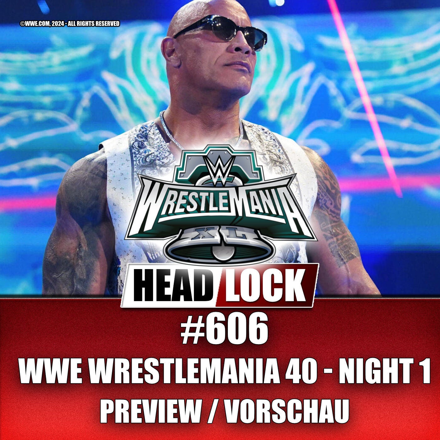 #606: WWE Wrestlemania 40 - Night 1 (Preview / Vorschau) - DOMINIEREN THE ROCK UND ROMAN REIGNS?