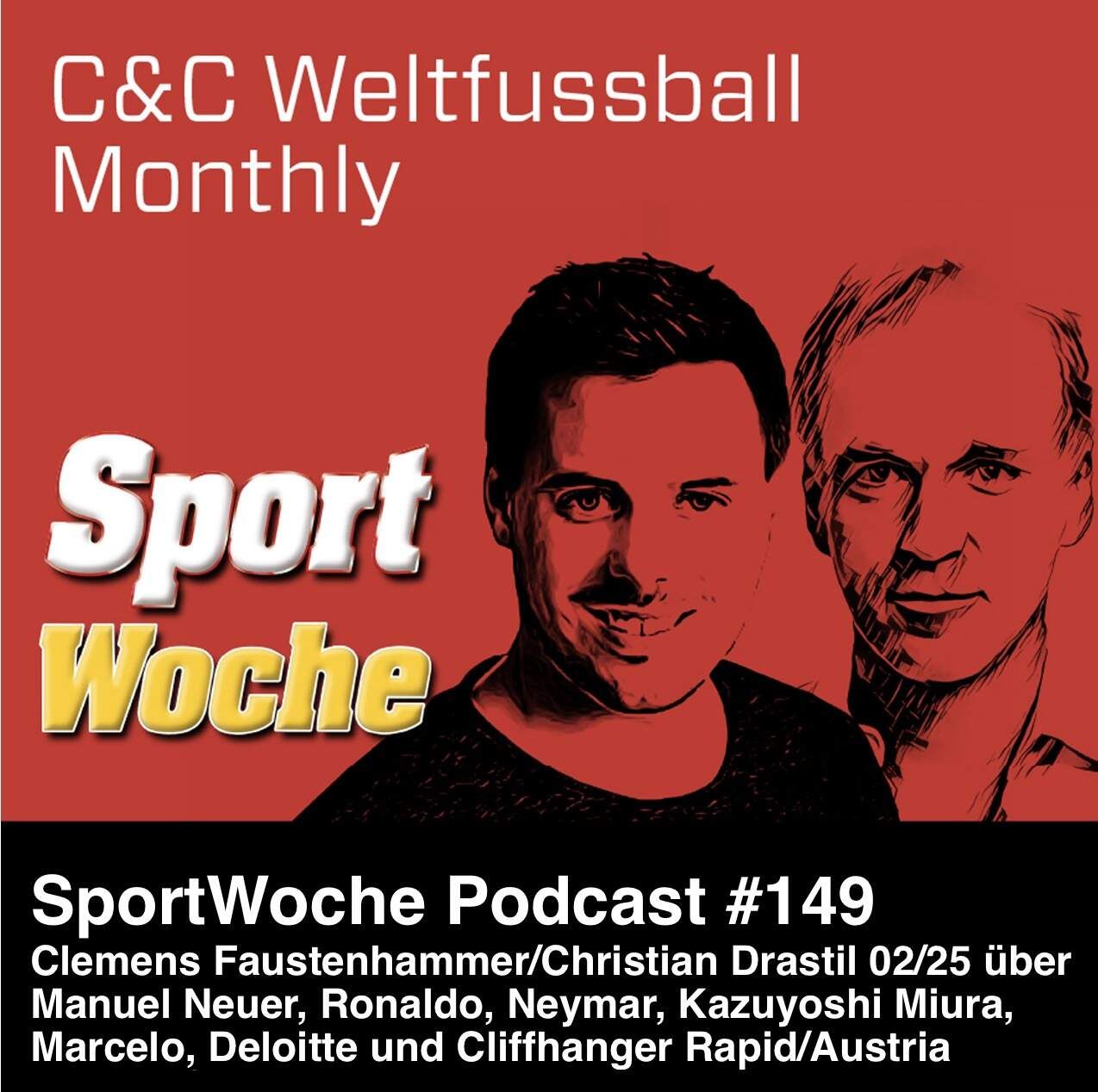 SportWoche Podcast #149: Neuer, Ronaldo, Neymar, Kazuyoshi Miura, Marcelo, Cliffhanger Rapid/Austria (C&C Monthly 02/25)