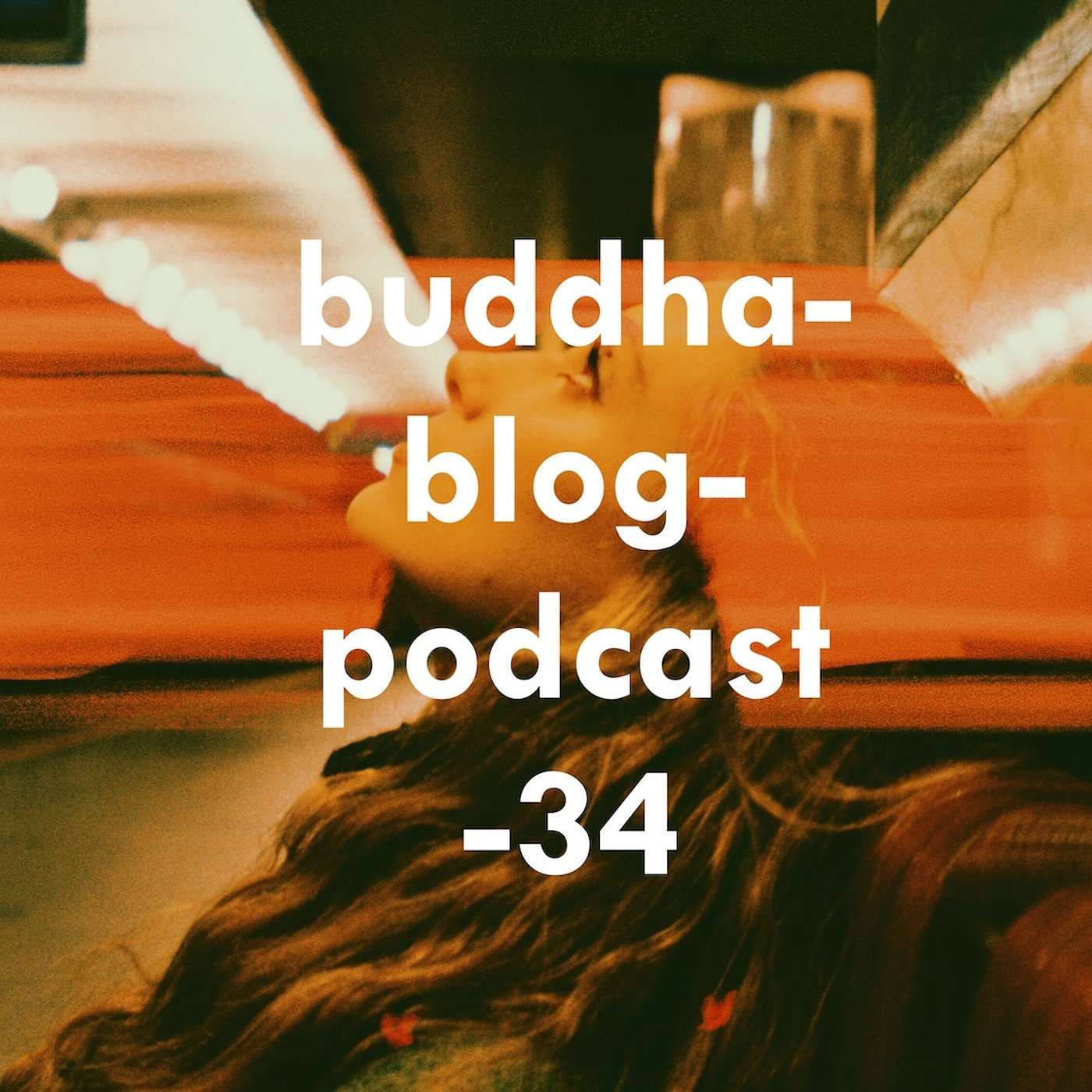 Das Leben verändern-Buddha-Blog-Podcast-34-Buddhismus im Alltag