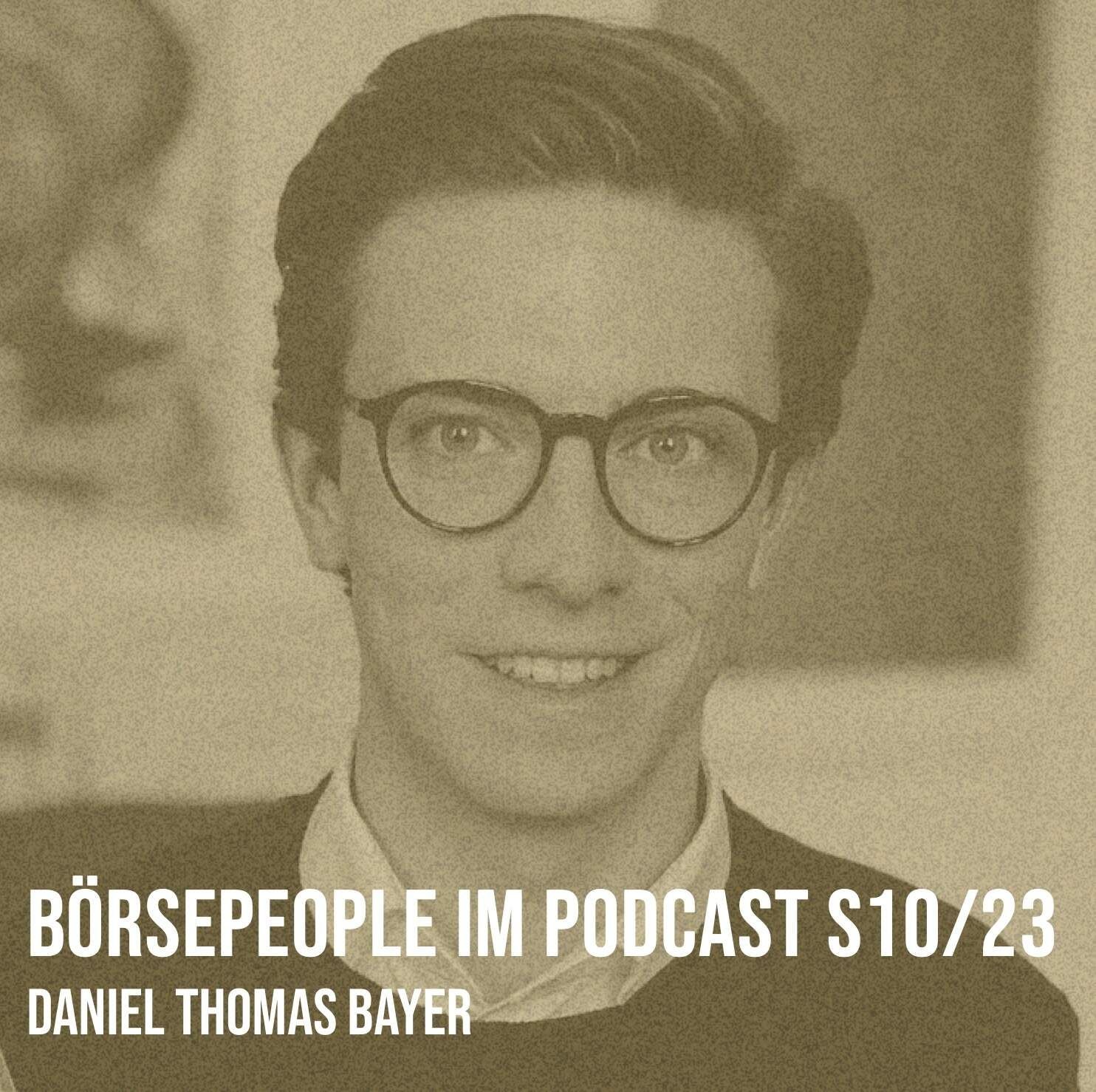 Börsepeople im Podcast S10/23: Daniel Thomas Bayer