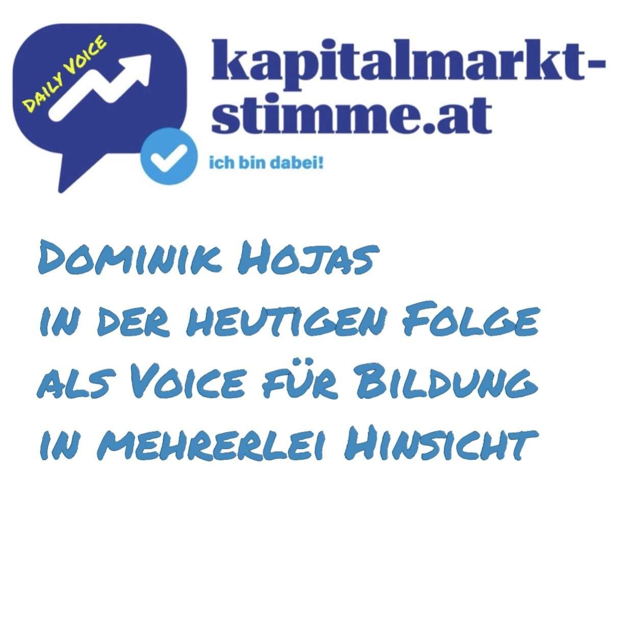 kapitalmarkt-stimme.at daily voice 25/365: Dominik Hojas heute als Voice für Bildung in mehrerlei Hinsicht