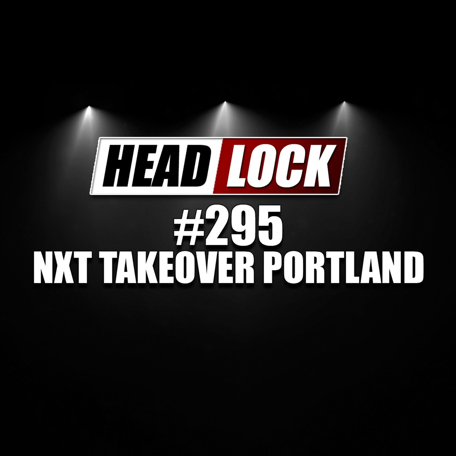 #295: NXT Takeover Portland (Review / Rückblick) - ZU VIEL DES GUTEN?