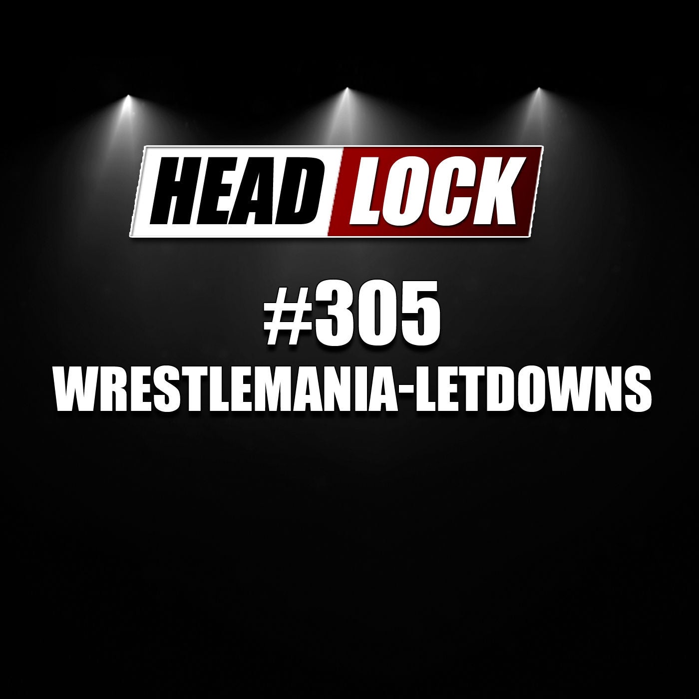 #305: Wrestlemania-Enttäuschungen - Wenn die Show des Jahres nicht das hält, was sie verspricht