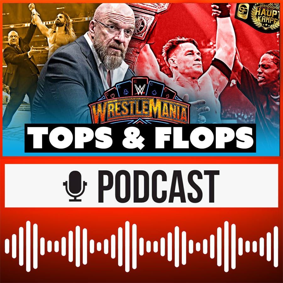 WrestleMania 41 Tops, Flops, News: Cena in der Kritik! Wo war The Rock? WWE kauft AAA! | HAUPTKAMPF