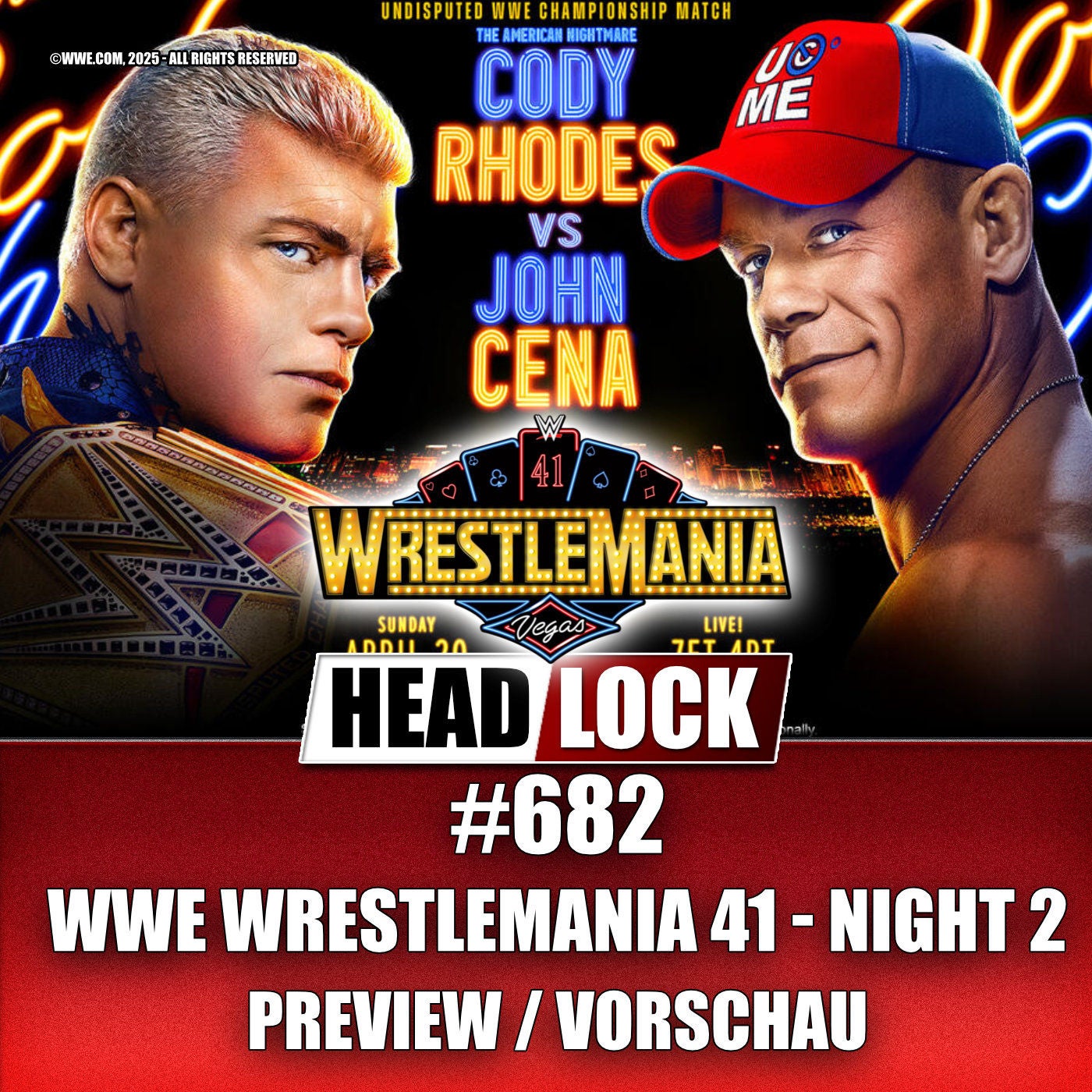 WWE Wrestlemania 41 - Tag 2 (PREVIEW / VORSCHAU) - John Cena oder Cody Rhodes?