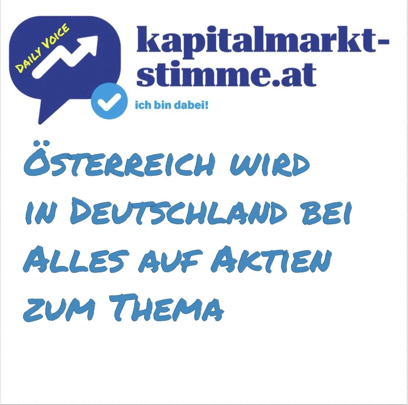 kapitalmarkt-stimme.at daily voice 7/365: Österreich wird in Deutschland bei Alles auf Aktien zum Thema
