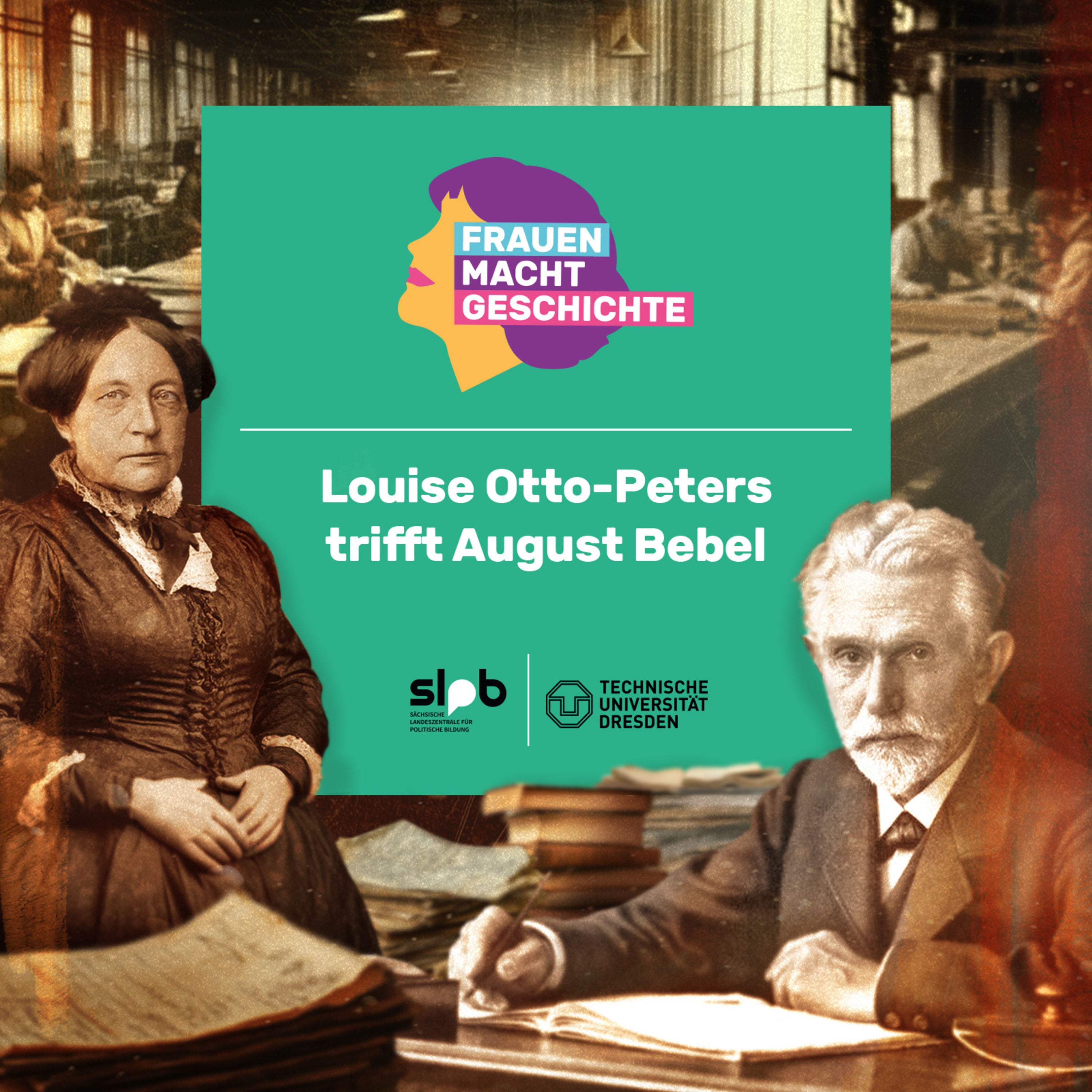 Frauen Macht Geschichte #7: Louise Otto-Peters trifft August Bebel