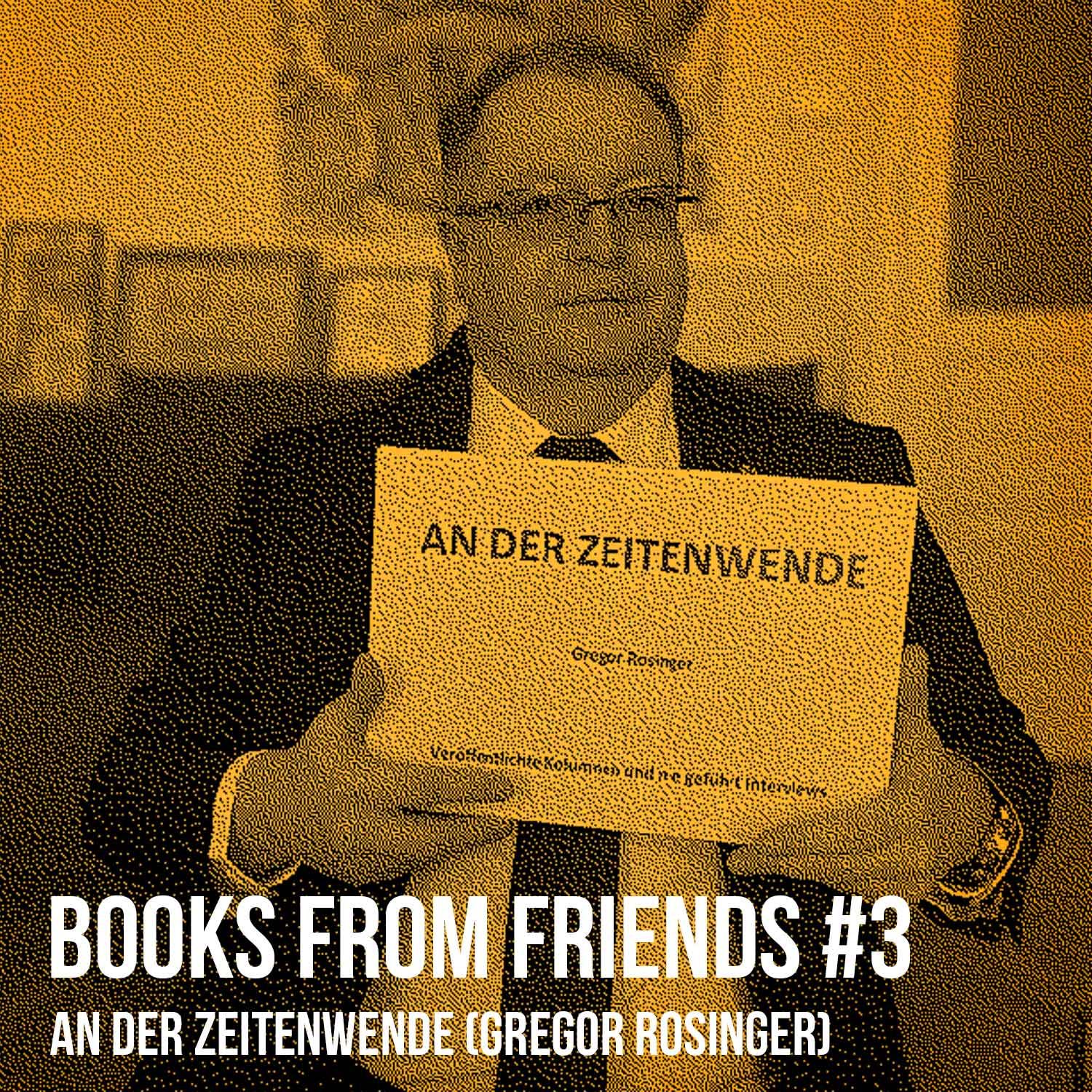 An der Zeitenwende (Gregor Rosinger): Books from Friends #3 auf dem Weg zum eigenen Buch