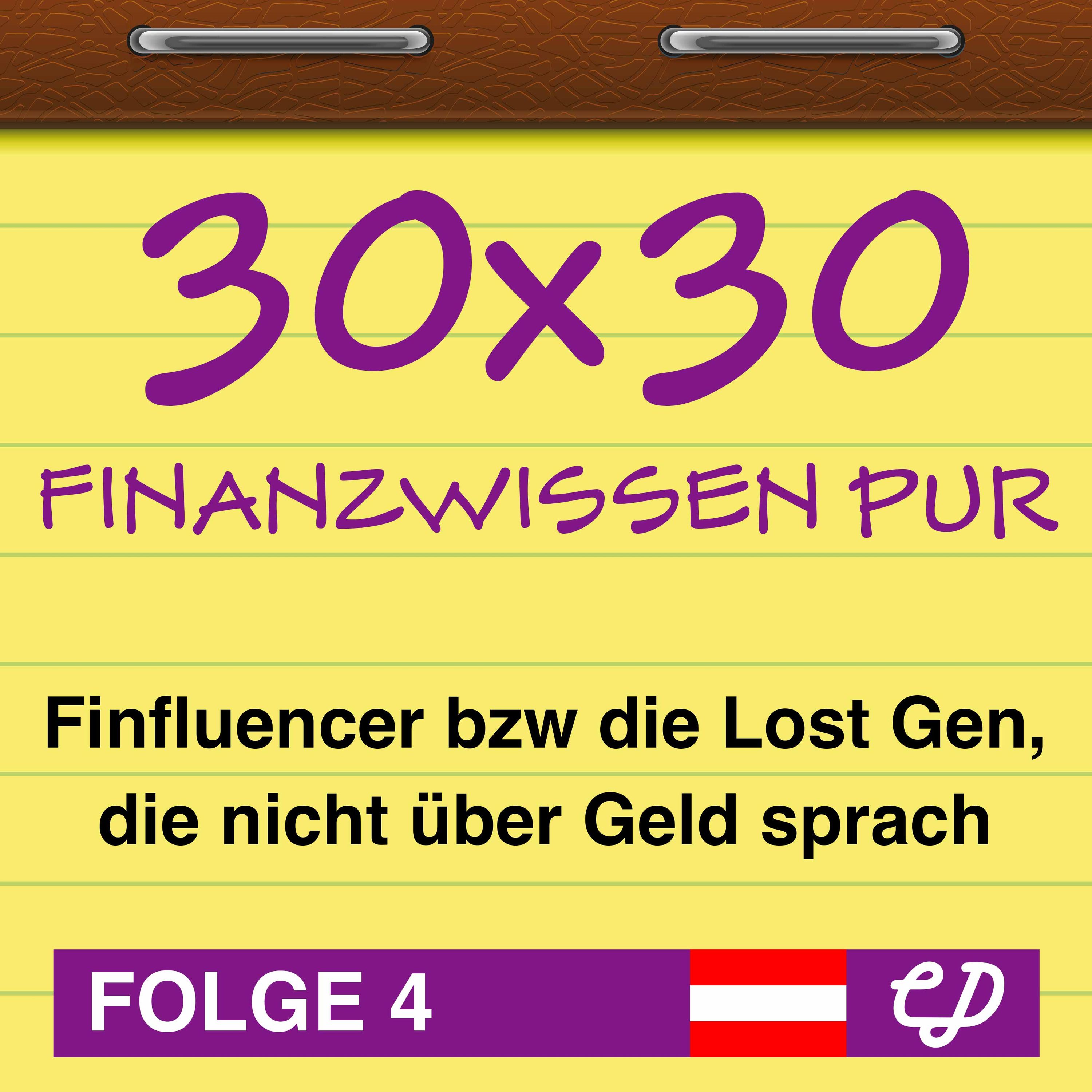 30x30 Finanzwissen pur, Folge 4: Finfluencer bzw. die Lost Generation, die nicht über Geld sprach