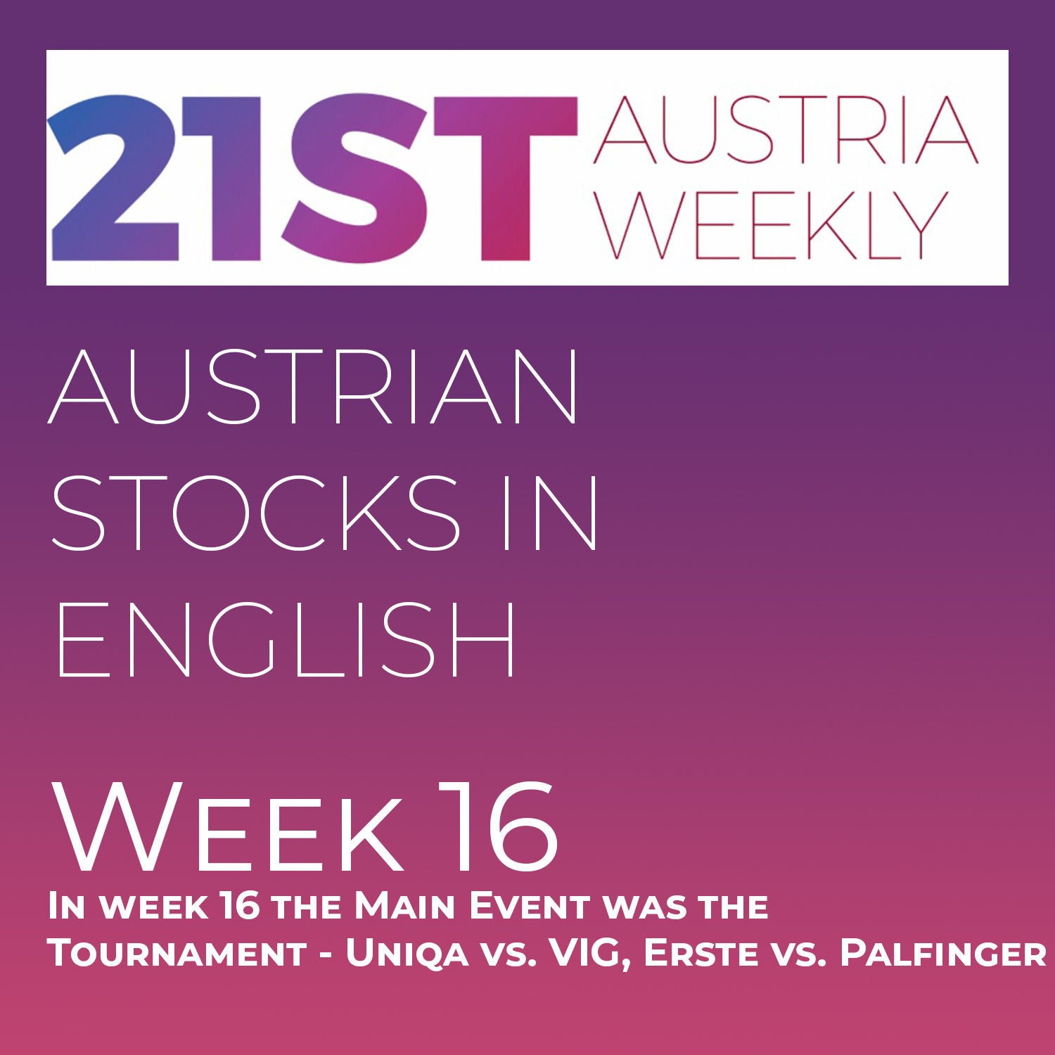 Austrian Stocks in English: In week 16 the Main Event was the Tournament - Uniqa vs. VIG, Erste vs. Palfinger