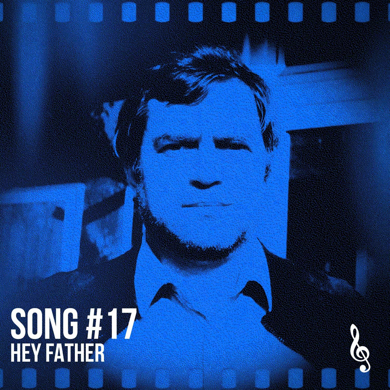 Song #17: Hey Father