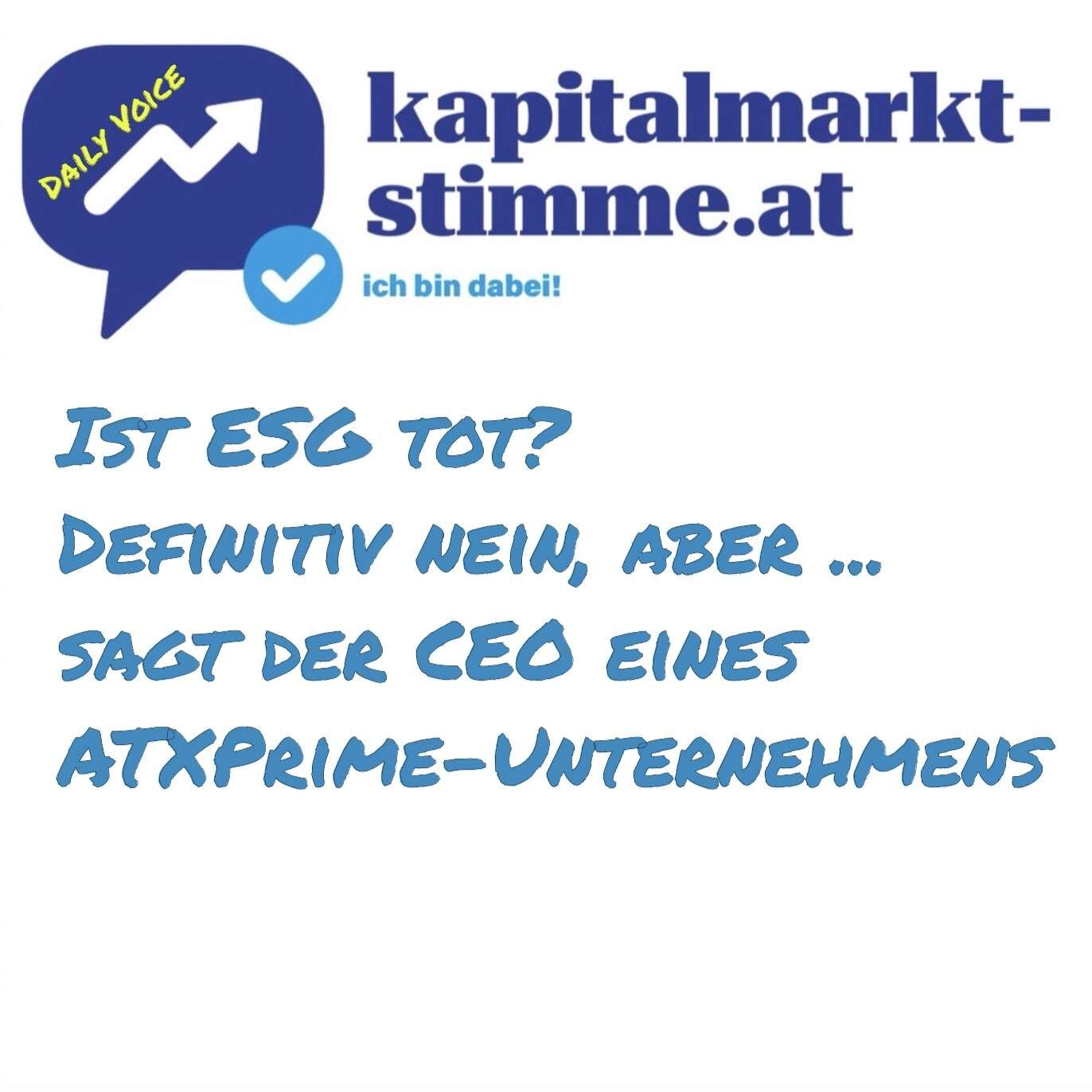 kapitalmarkt-stimme.at daily voice 50/365: Ist ESG tot? Definitiv nein, aber ... sagt der CEO eines ATXPrime-Unternehmens