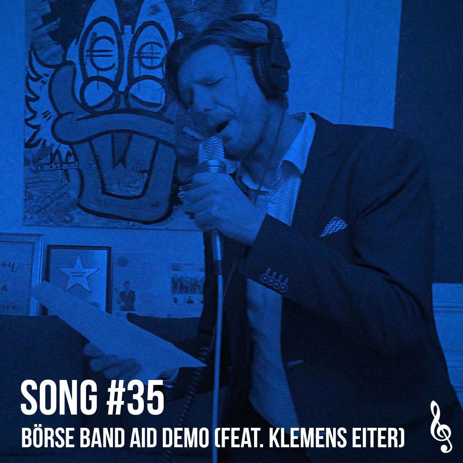#Song 35: Börse Band Aid Demo (feat. Klemens Eiter)