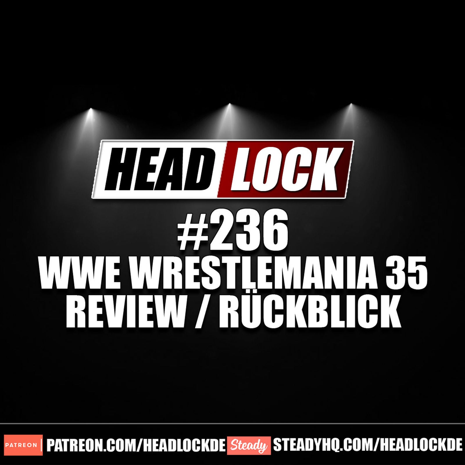#236: WWE Wrestlemania 35 (Review / Rückblick) - Höhen und Tiefen in Überlänge ...