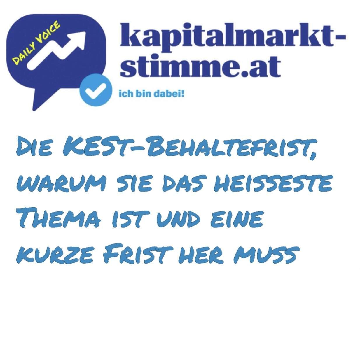 kapitalmarkt-stimme.at daily voice 13/365: Die KESt-Behaltefrist, warum sie das heisseste Thema ist und eine kurze Frist her muss