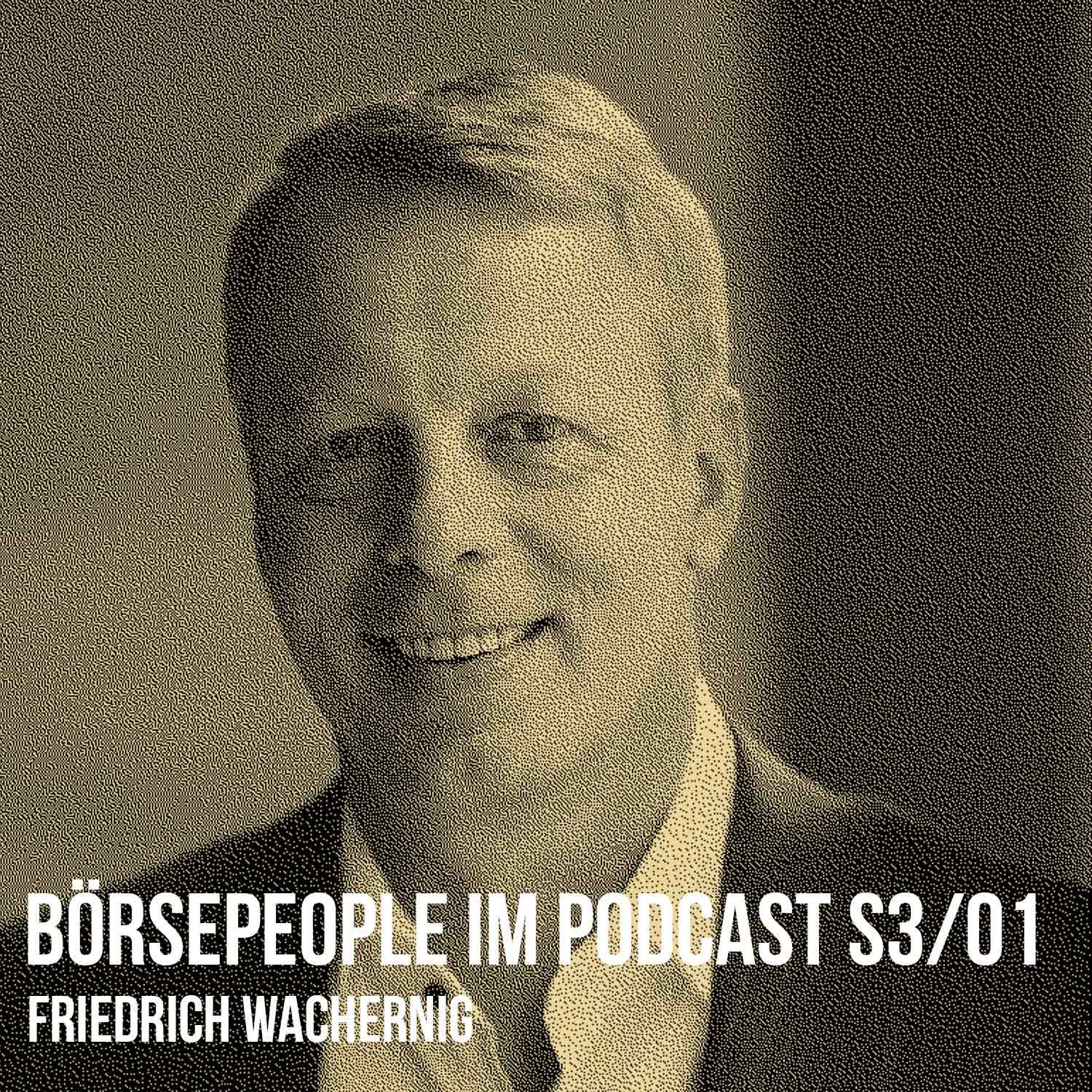 Börsepeople im Podcast S3/01: Friedrich Wachernig