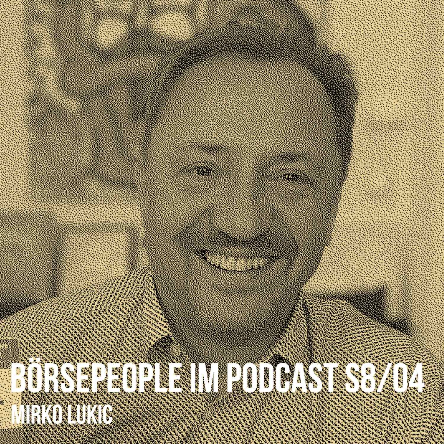 Börsepeople im Podcast S8/04: Mirko Lukic