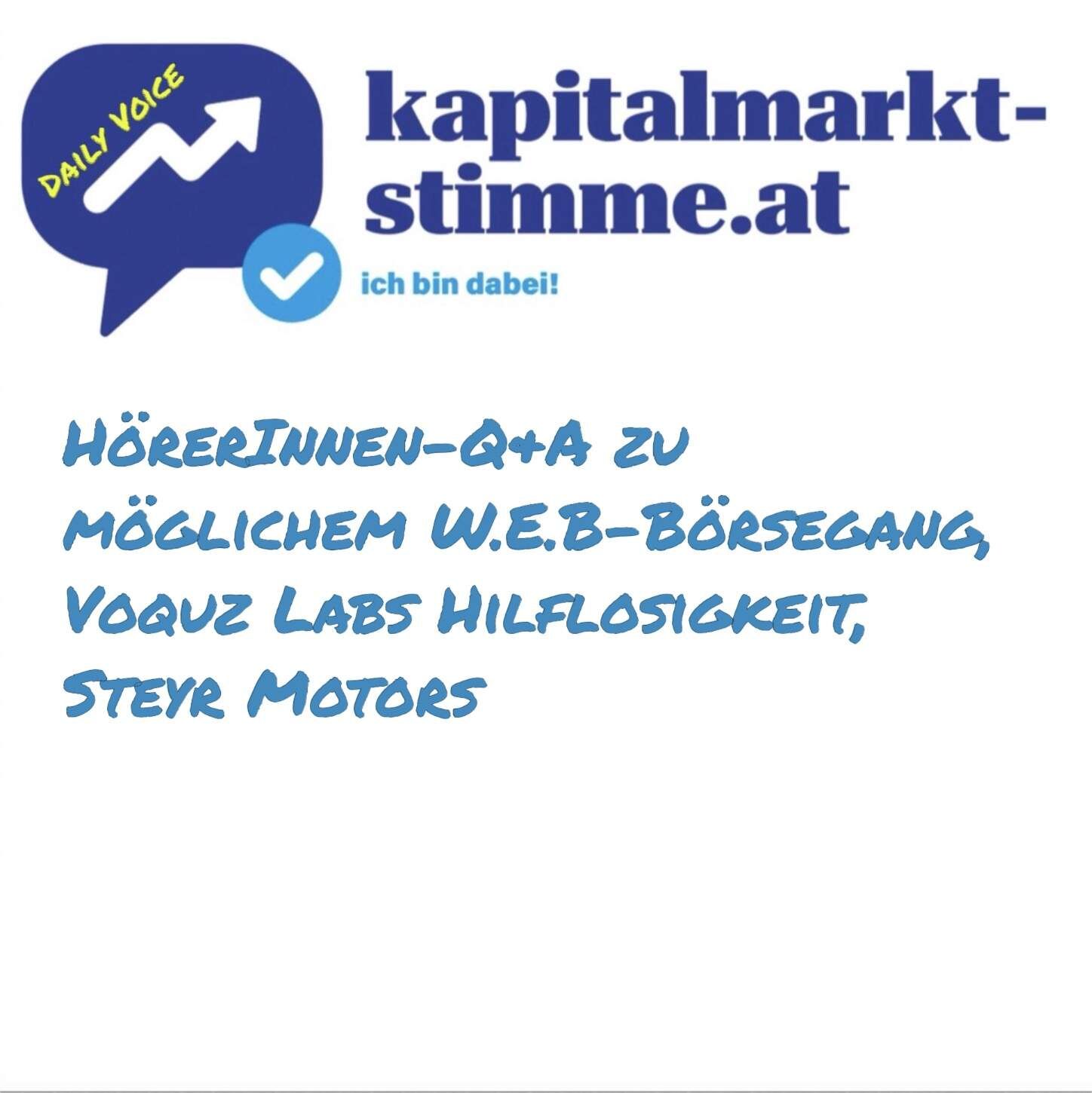 kapitalmarkt-stimme.at daily voice 112/365: HörerInnen-Q&A zu möglichem W.E.B.-Börsegang, Voquz Labs Hilflosigkeit, Steyr Motors