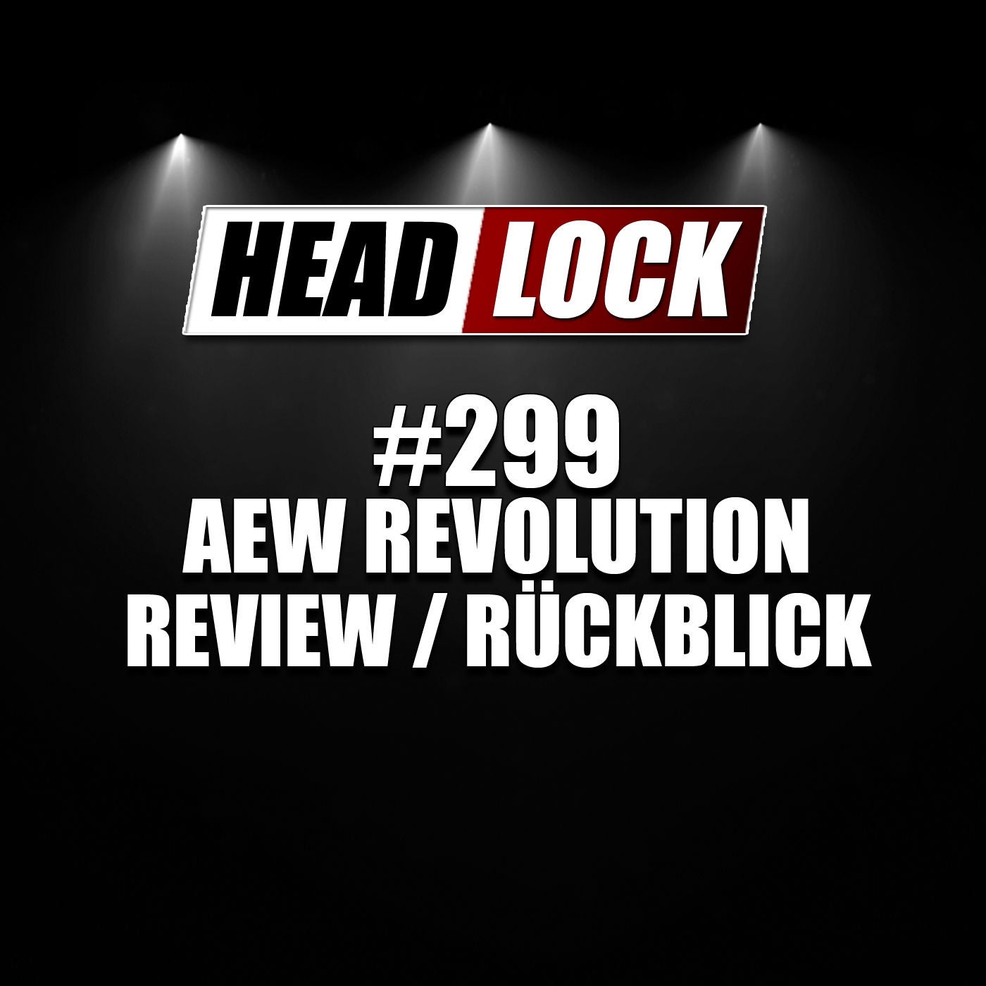 #299: AEW Revolution (Review / Rückblick) - SPEKTAKEL!
