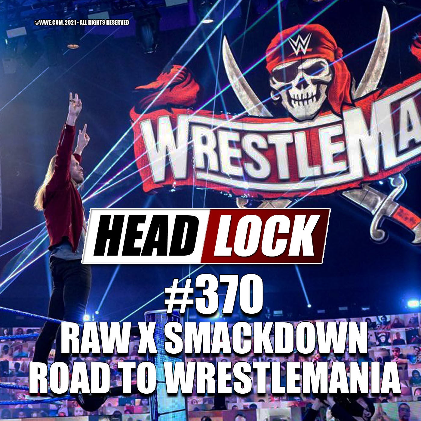 #370: WWE auf der Road to Wrestlemania: Was RAW und SmackDown über Wrestlemania 37 verraten