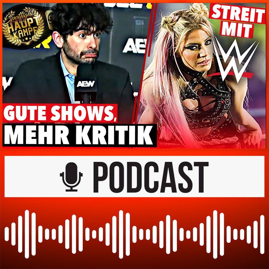 Gute Shows, immer MEHR Kritik: Das Problem mit AEW! Alexa Bliss: Vertrags-Zoff mit WWE | HAUPTKAMPF