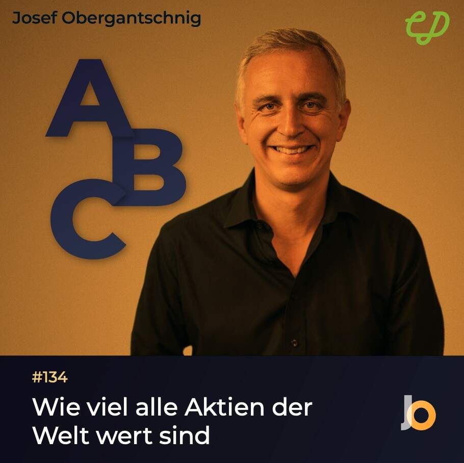 ABC Audio Business Chart #134: Wieviel alle Aktien der Welt wert sind (Josef Obergantschnig)