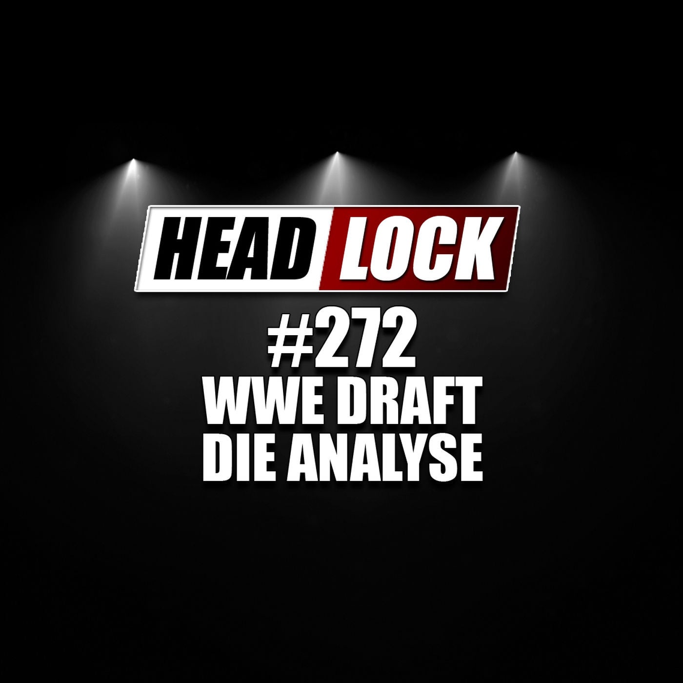 #272: Die Analyse des WWE Drafts - Wie stehen RAW und Friday Night SmackDown! nach dem Draft da?