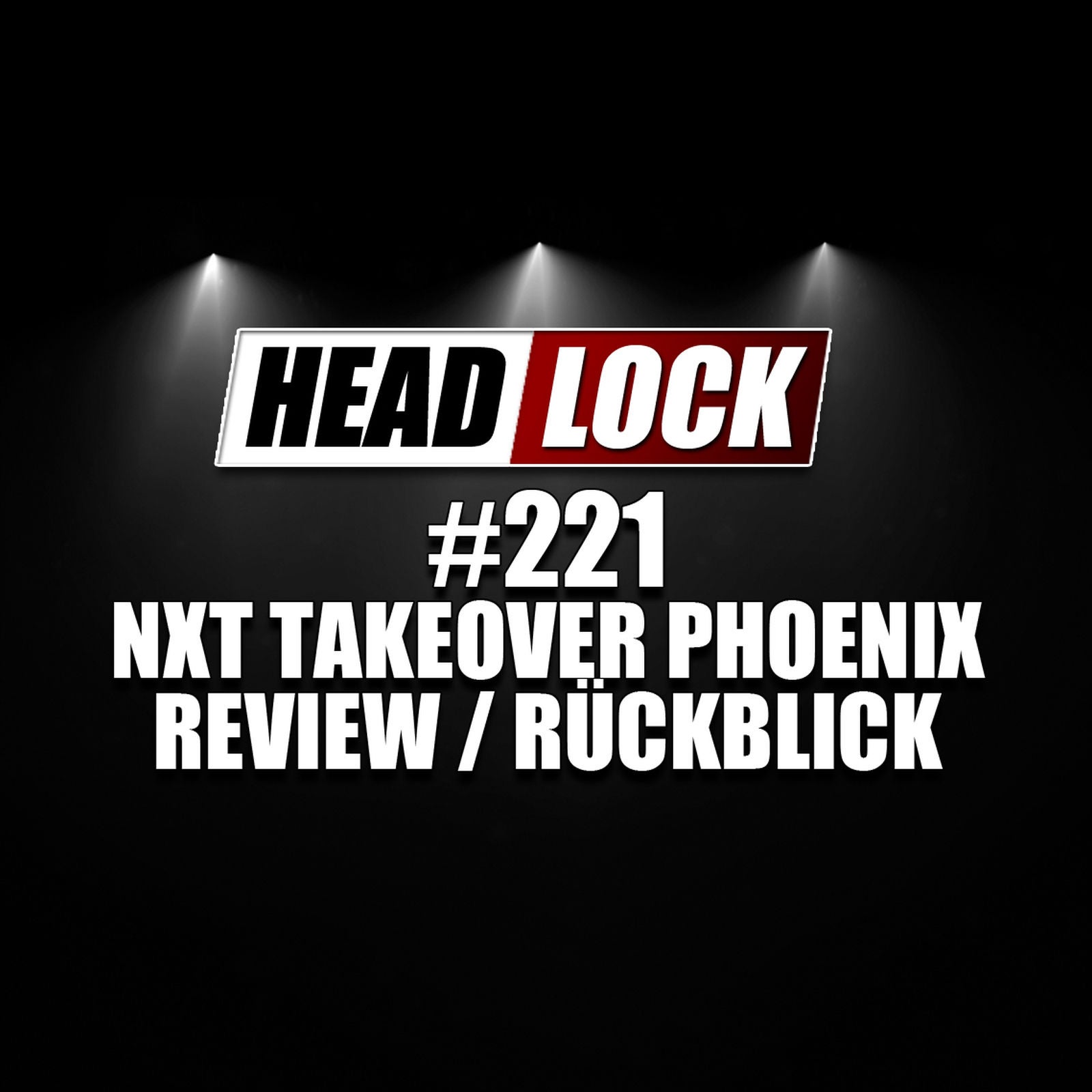 #221: NXT TakeOver: Phoenix (Rückblick / Review) - JOHNNY TAKEOVER?