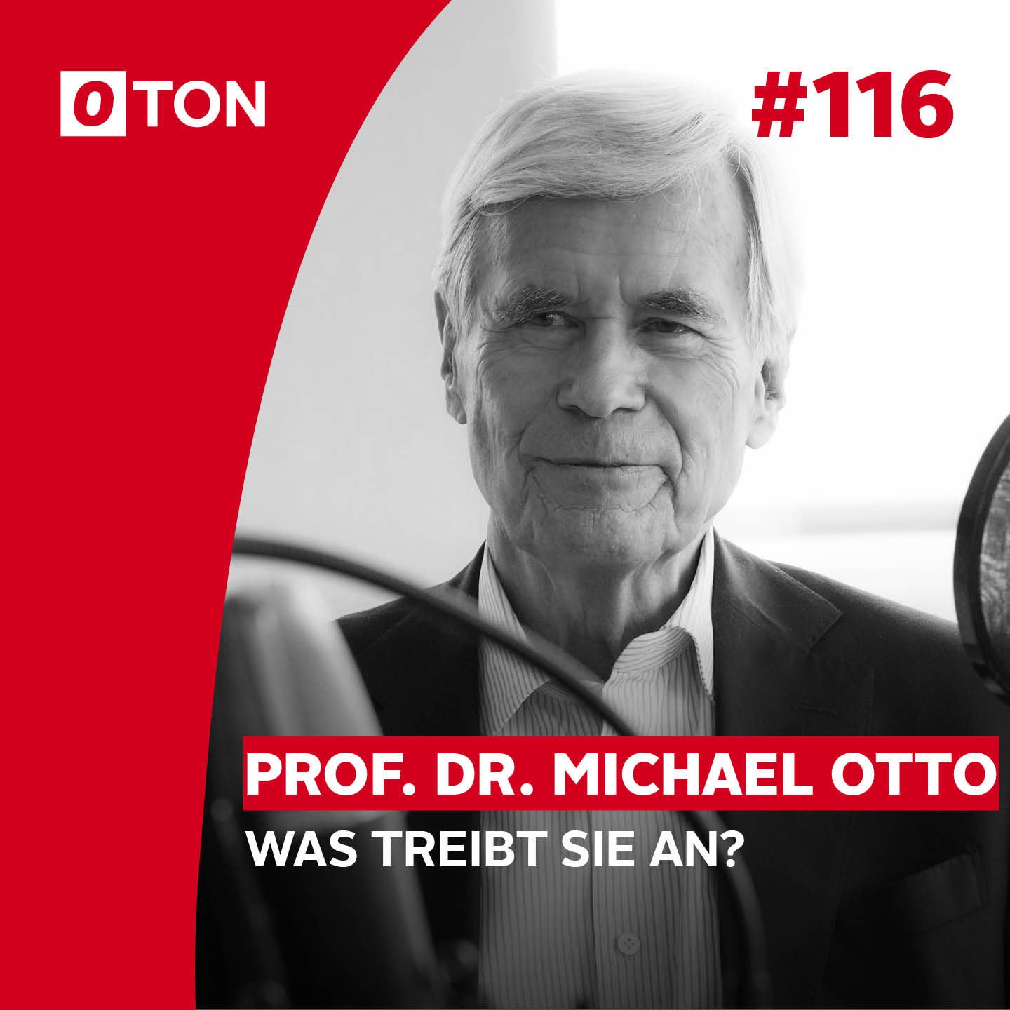 #116: Prof. Dr. Michael Otto, was treibt Sie an?