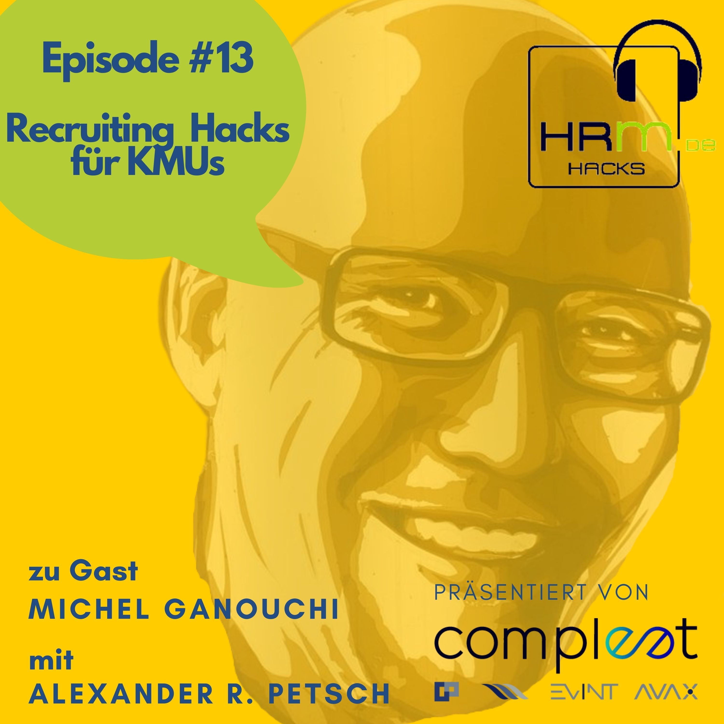 #13 Recruiting Hacks für KMUs mit Michel Ganouchi
