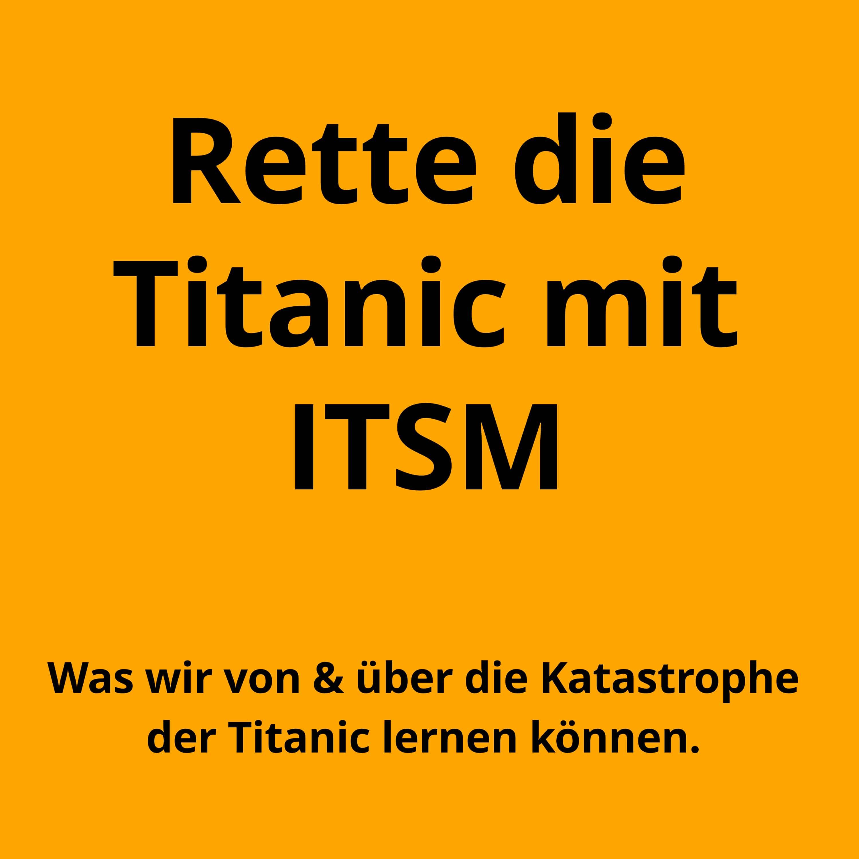 Rette die Titanic mit Hilfe von ITSM!