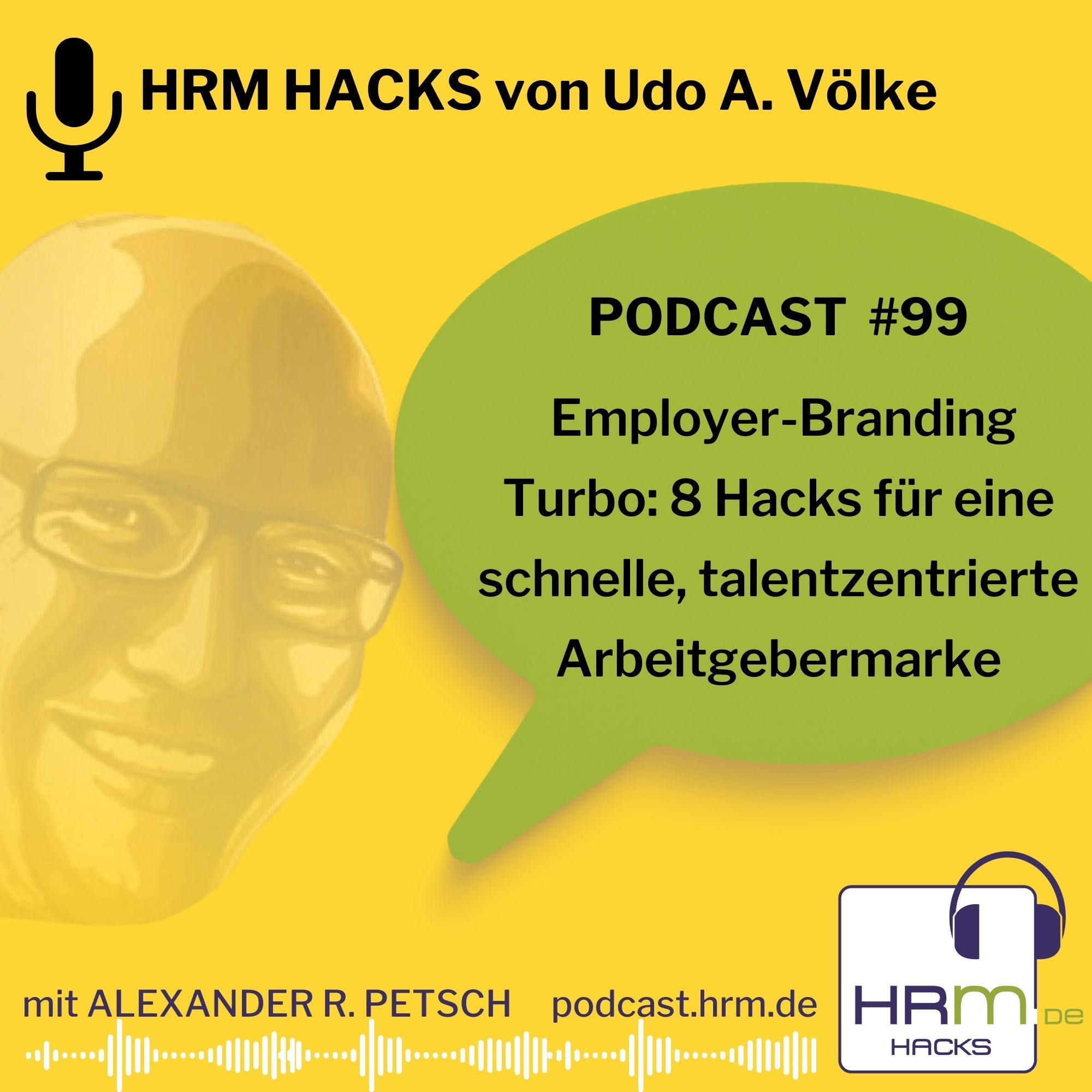 #99: "Acht Turbohacks für eine schnelle, talentzentrierte Arbeitgebermarke" mit Udo A.Völke