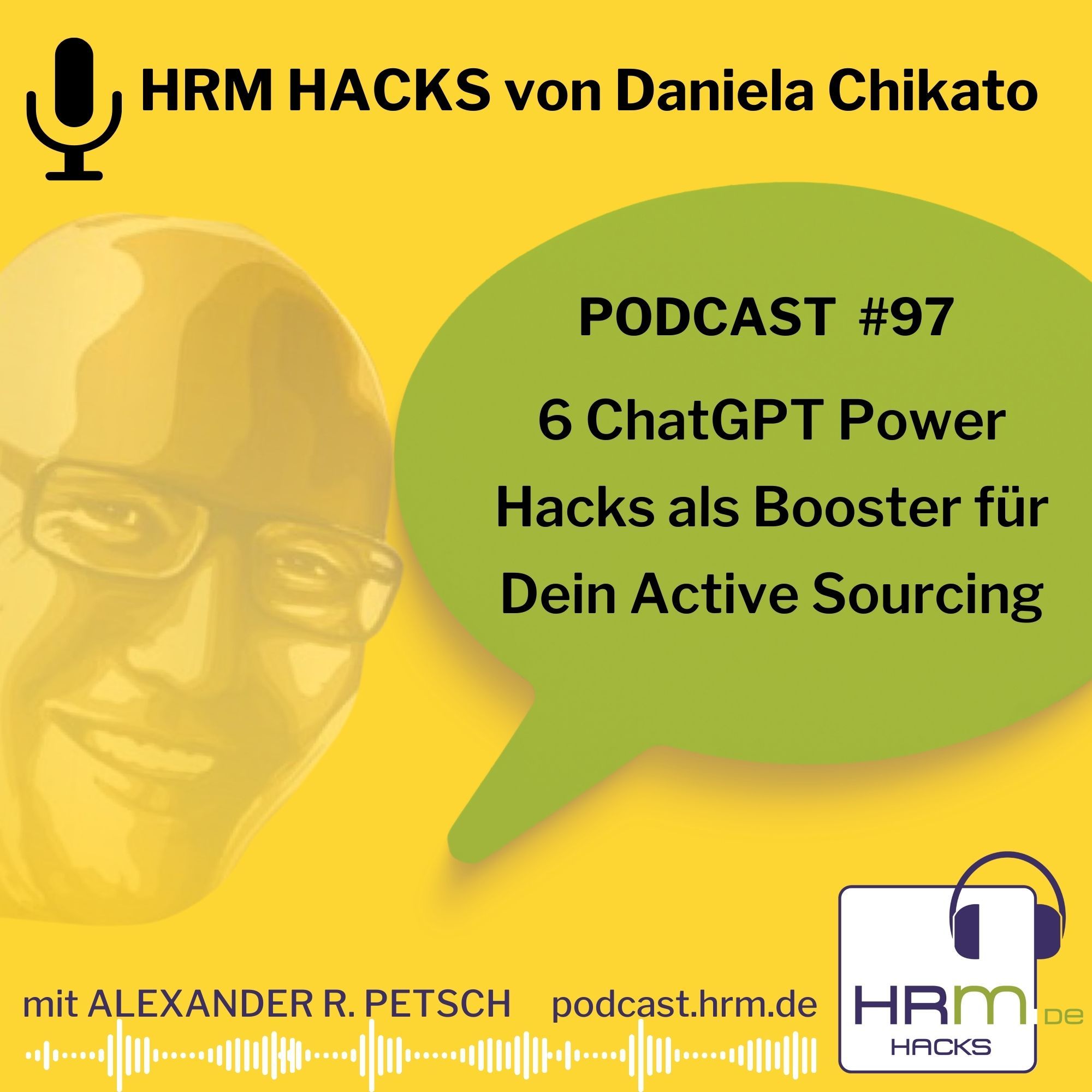 #97: "Sechs ChatGPT Powerhacks als Booster für Dein Active Sourcing" mit Daniela Chikato