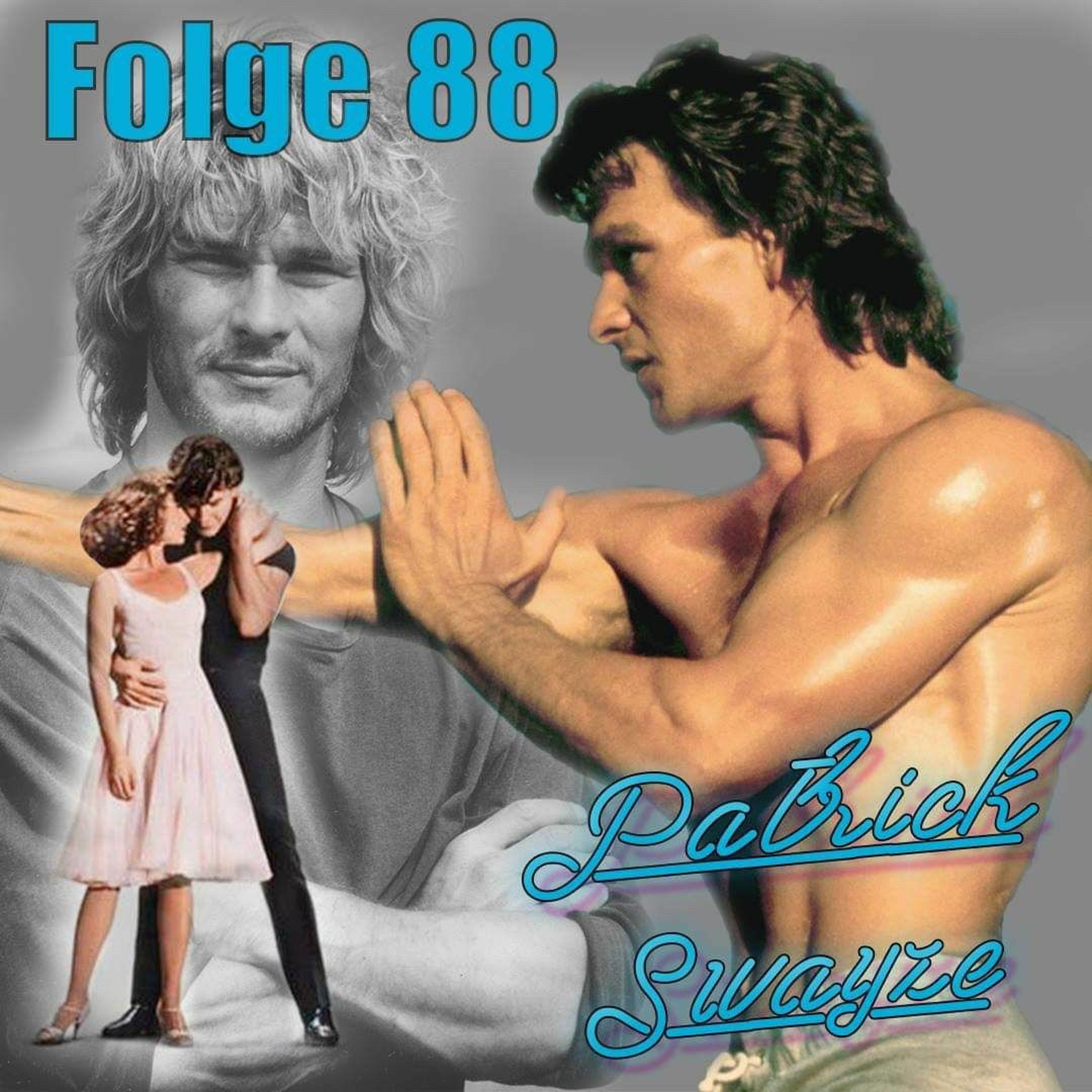 Folge 88 - Patrick Swayze (Dirty Dancing, Road House, Ghost, Gefährliche Brandung)