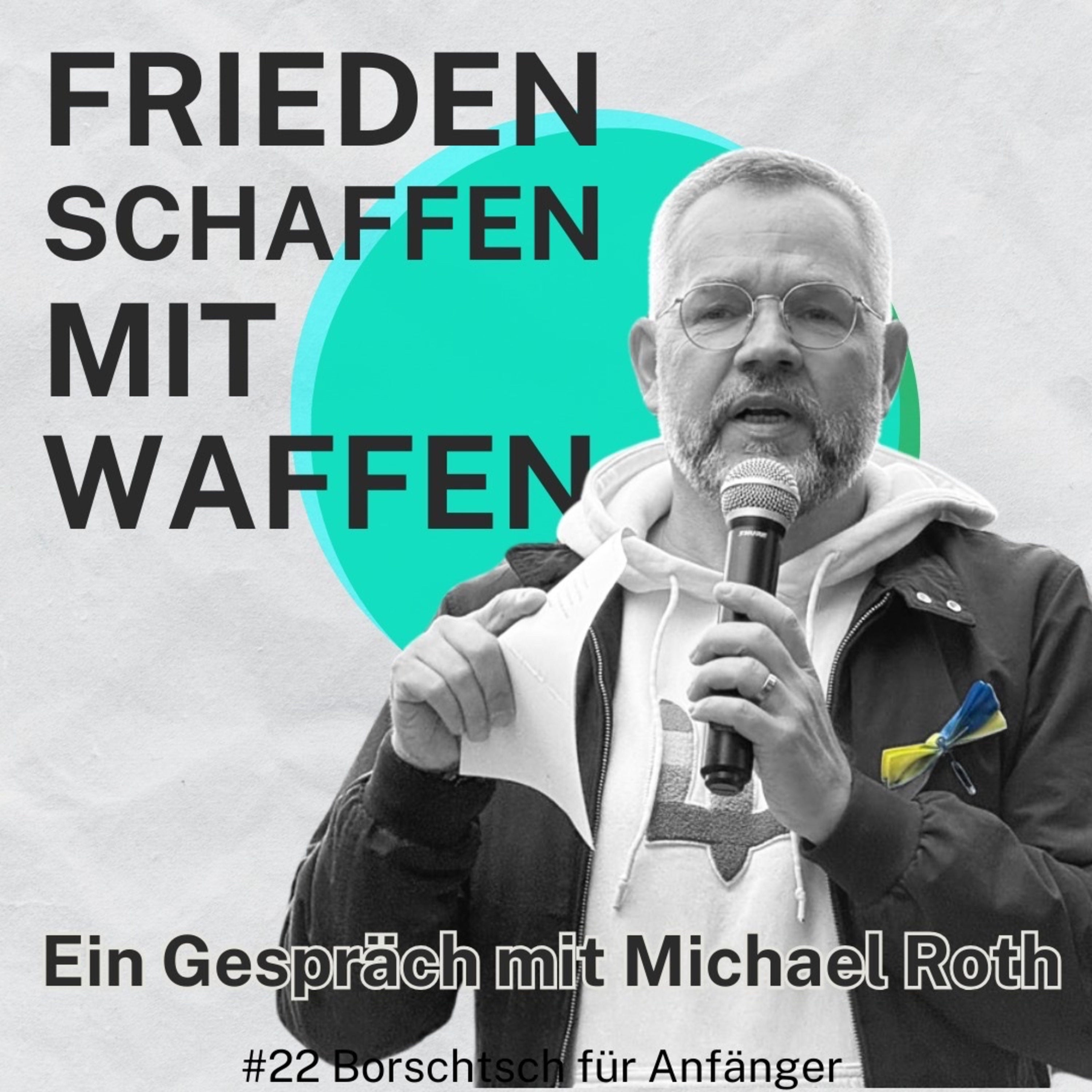 #22 "Frieden schaffen mit Waffen" - Michael Roth im Gespräch