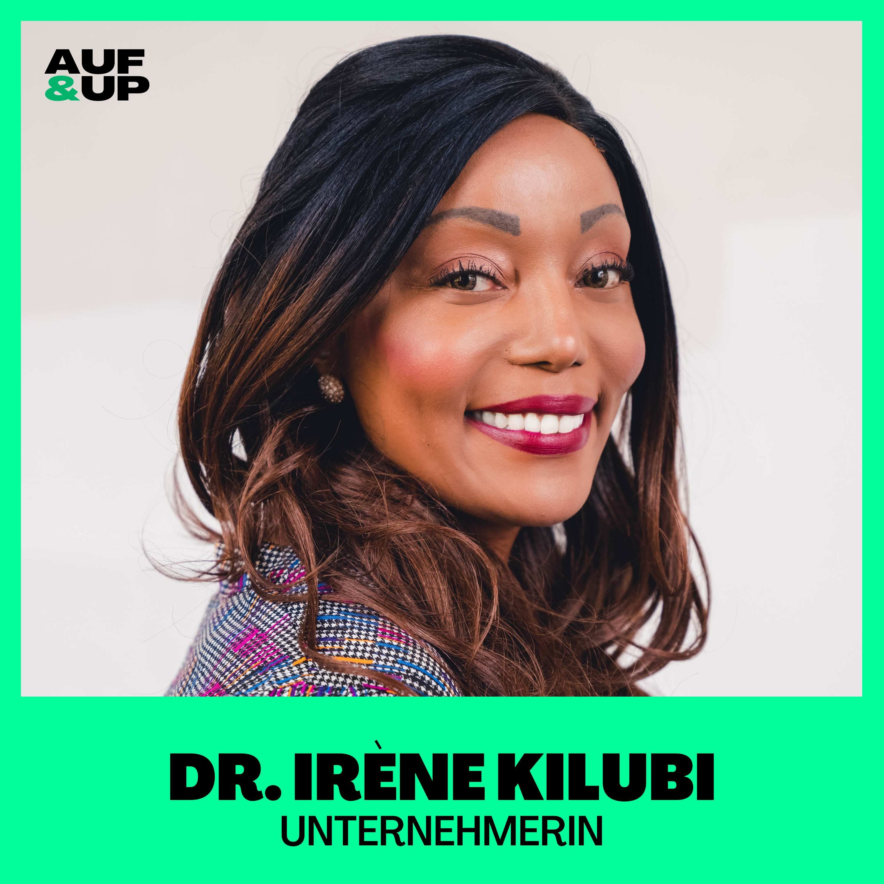 Von der Flucht aus dem Kongo zur erfolgreichen Unternehmerin – Dr. Irène Kilubi | A&U #037