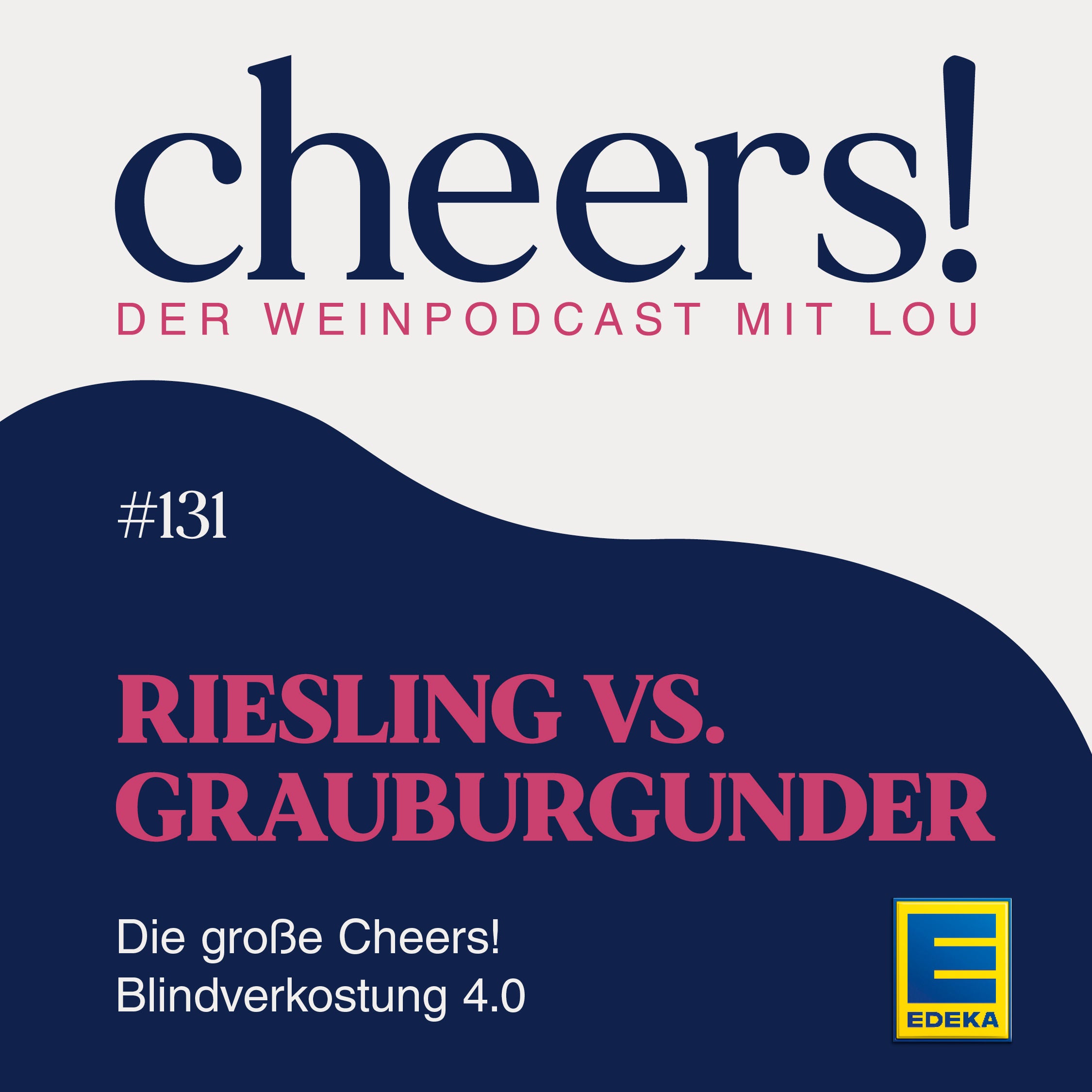 131: Riesling vs. Grauburgunder – Die große Cheers! Blindverkostung 4.0