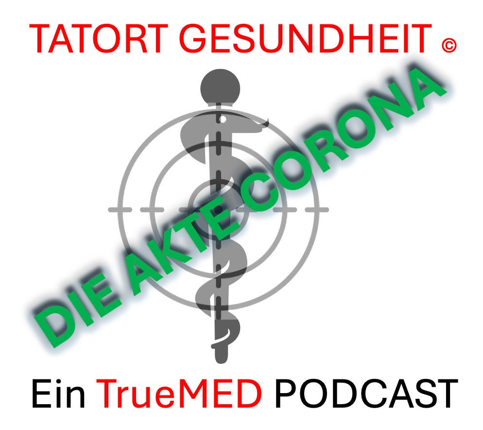 Die AKTE CORONA -Dossier 1-Eine TrueMED-"CRIME"-Story in vielen Kapiteln